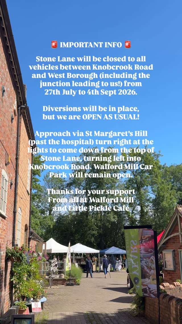 🚨 Important notice 🚨
Stone Lane will be closed to all vehicles between Knobcrook Road and West Borough (including the junction leading to us!) from 27th July to 4th September 2026.
There will be diversions in place, but please know we are OPEN AS USUAL!
So if you’re coming to Walford Mill Crafts, Little Pickle Cafe or Walford Mill Medical Centre you’ll have to approach via St Margaret’s Hill (past Victoria Hospital) and turn right at the lights to come down from the top of Stone Lane, turning left into Knobcrook Road.
Walford Mill Car Park will remain open.
The closure is required for Ford Civil Engineering to perform essential highway and signal improvements to the junction.
Thanks in advance for your continued support
From all at Walford Mill and Little Pickle
Please share and spread the word!