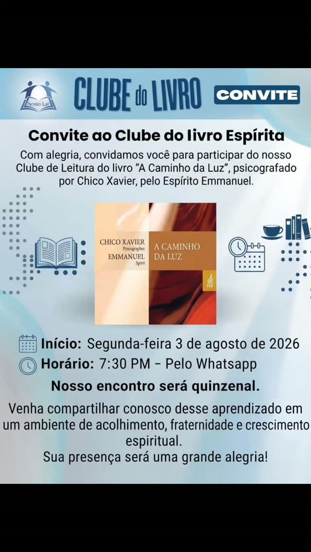 Com muita alegria, convidamos você a participar do nosso Clube de Leitura, promovido pelo Nosso Lar!
Nesta edição, vamos estudar a obra "A Caminho da Luz", psicografada por Chico Xavier pelo Espírito Emmanuel.
Início: Segunda-feira, 3 de agosto de 2026
Horário: 7:30 PM
Local: Pelo WhatsApp
Frequência: Quinzenal
Venha compartilhar conosco desse aprendizado em um ambiente de acolhimento, fraternidade e crescimento espiritual. Sua presença será uma grande alegria! 🎉💙🎉