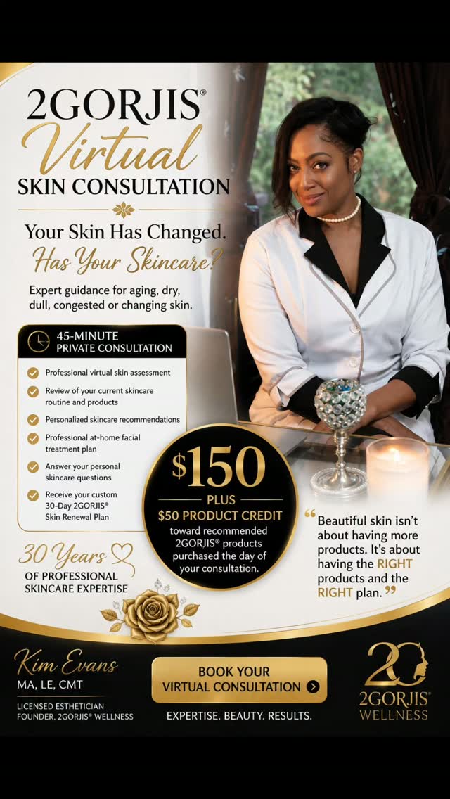 2GORJIS VIRTUAL SKIN CONSULTATION IS NOW AVAILABLE!⬇️
Https//www.Calendly.com/KMECoaching/virtualskin
💎Your Skin Has Changed.
💎Has Your Skincare?
Book This Private 45-Minute Expert Skin Consultation Anytime!
HERE'S WHAT YOU GET!
Personalized Skincare
Recommendations for your skin health and concerns.
Professional At-Home Facial Treatment Plan.
YOUR Investment, $150
PLUS $50 PRODUCT CREDIT
toward recommended 2GORJIS® products purchased that day of
$100+ more.
30 Years of Professional Skincare Expertise
BOOK YOUR VIRTUAL CONSULTATION EXPERIENCE.
Warm regards,
Kim Evans, MA, LE, C.M.T
KME Coaching™ | 2GORJIS Wellness™
www.kimgems.com
Book a 2Gorjis Spa Appt, link is in the bio!
#2Gorjisskincare
#2Gorjisbeauty
#skinhealth
#Virtualskinconsultation
#blackskinhealth