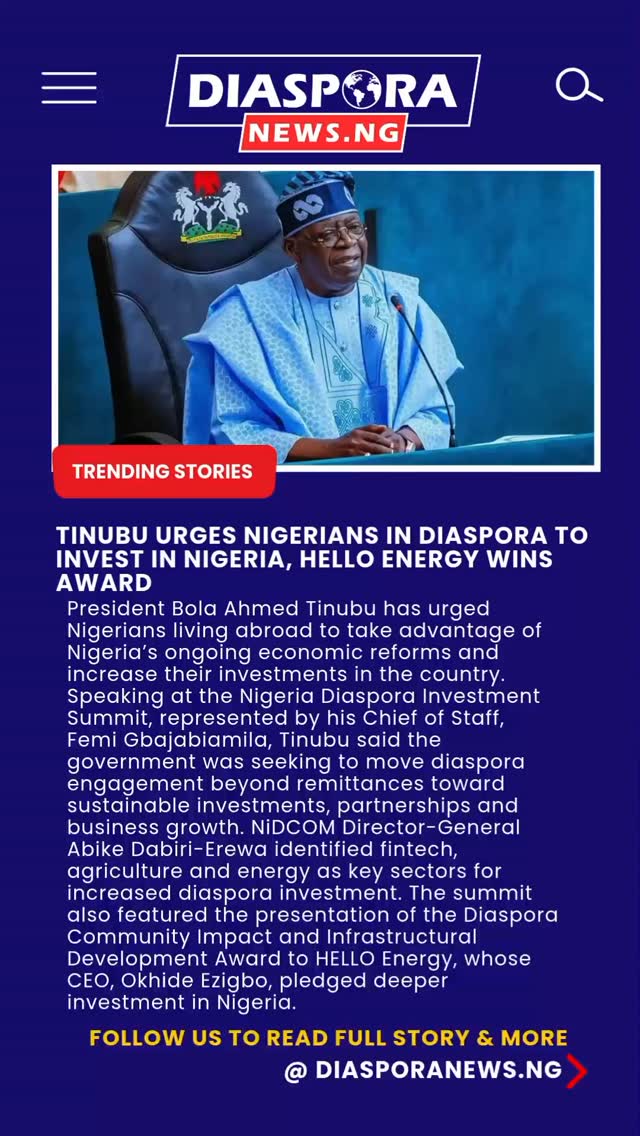 President Bola Ahmed Tinubu has called on Nigerians living abroad to increase their investments in the country, urging them to take advantage of ongoing economic reforms and contribute capital, skills and technology to Nigeria’s development.
Read Full Story
https://www.diasporanews.ng/post/president-tinubu-urges-nigerians-in-diaspora-to-invest-in-nigeria-hello-energy-wins-award
