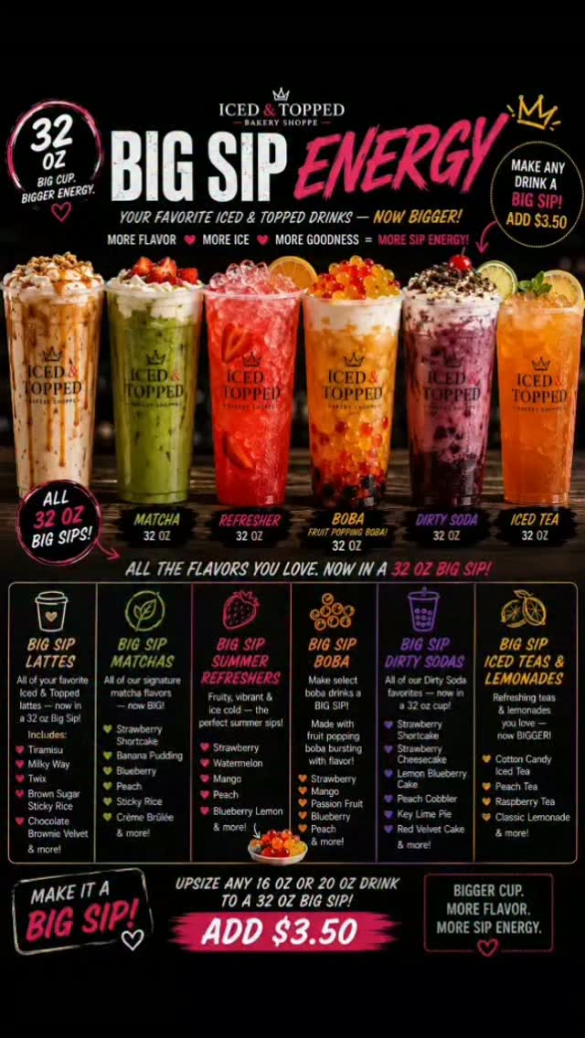 🚨🥤 BIG SIP ENERGY HAS ARRIVED AT ICED & TOPPED! 🥤🚨
Because sometimes your regular cup just isn’t BIG enough. 😩
Your favorite Iced & Topped drinks can now go BIG — 32 OUNCES BIG!
☕ LATTES
🍵 MATCHAS
🍓 SUMMERTIME REFRESHERS
🧋 FRUIT POPPING BOBA
🥤 DIRTY SODAS
🍋 ICED TEAS & LEMONADES
That means more of the flavors you already love, more ice-cold goodness, and a whole lot more sipping. 🙌🏾
🧋 And yes, our Big Sip Boba is made with those juicy FRUIT POPPING BOBA that burst with flavor — Strawberry, Mango, Passion Fruit, Blueberry, Peach & more!
🔥 MAKE IT A BIG SIP!
Upgrade select 16 oz or 20 oz drinks to a whopping 32 OZ BIG SIP for just $3.50 more!
BIGGER CUP. MORE FLAVOR. MORE SIP ENERGY.™
Come thirsty. 😂🥤
📍 Iced & Topped Bakery Shoppe
9459 Hwy 5, Suite K
Douglasville, GA 30135
#Douglasville #Coffee #BigSipEnergy #IcedAndTopped #AtlantaFoodies DouglasvilleGA Matcha Lattes PoppingBoba DirtySoda Refreshers IcedTea Lemonade AtlantaEats
