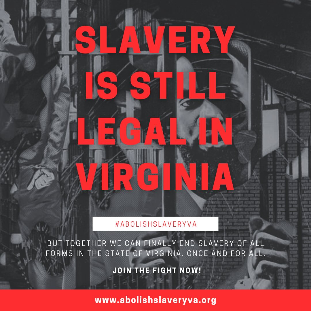 📣 Slavery is STILL Legal in Virginia – Let’s End it Once and For All!
In the state of Virginia, slavery remains legal under certain circumstances, including as punishment for a crime. This is a clear violation of human rights, and we’re fighting to change it! Together, we can abolish ALL forms of slavery in Virginia by amending the state’s constitution. It’s time to take a stand against this injustice and reclaim freedom for all.
🔥 Join the movement. Be part of history. 🔥
🛑 Sign up, get involved, and stay informed at www.abolishslaveryva.org
✊ Use #AbolishSlaveryVA to spread the word and share this with your network.
Let’s put an end to legalized slavery—once and for all! #HumanRights #CriminalJusticeReform #EndSlaveryVA #AbolishSlaveryVA #abolishslaverynationalnetwork #virginiajusticealliance #prisonlaborinitiative @vastudentpower @virginiajusticealliance @abolitionnation