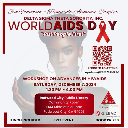 San Francisco-Peninsula Alumnae Chapter of Delta Sigma Theta Sorority, Inc. in partnership with Gilead is happy to present our World AIDS Day 2024 program. This event sets the theme, “Put People First!” into action as we bring awareness and equip our community in the fight against HIV/AIDS. Advances in the fight against AIDS has come a long way. Please join us for a lunch presentation and learn all the good news.
Please register by: December 3rd (link in bio)