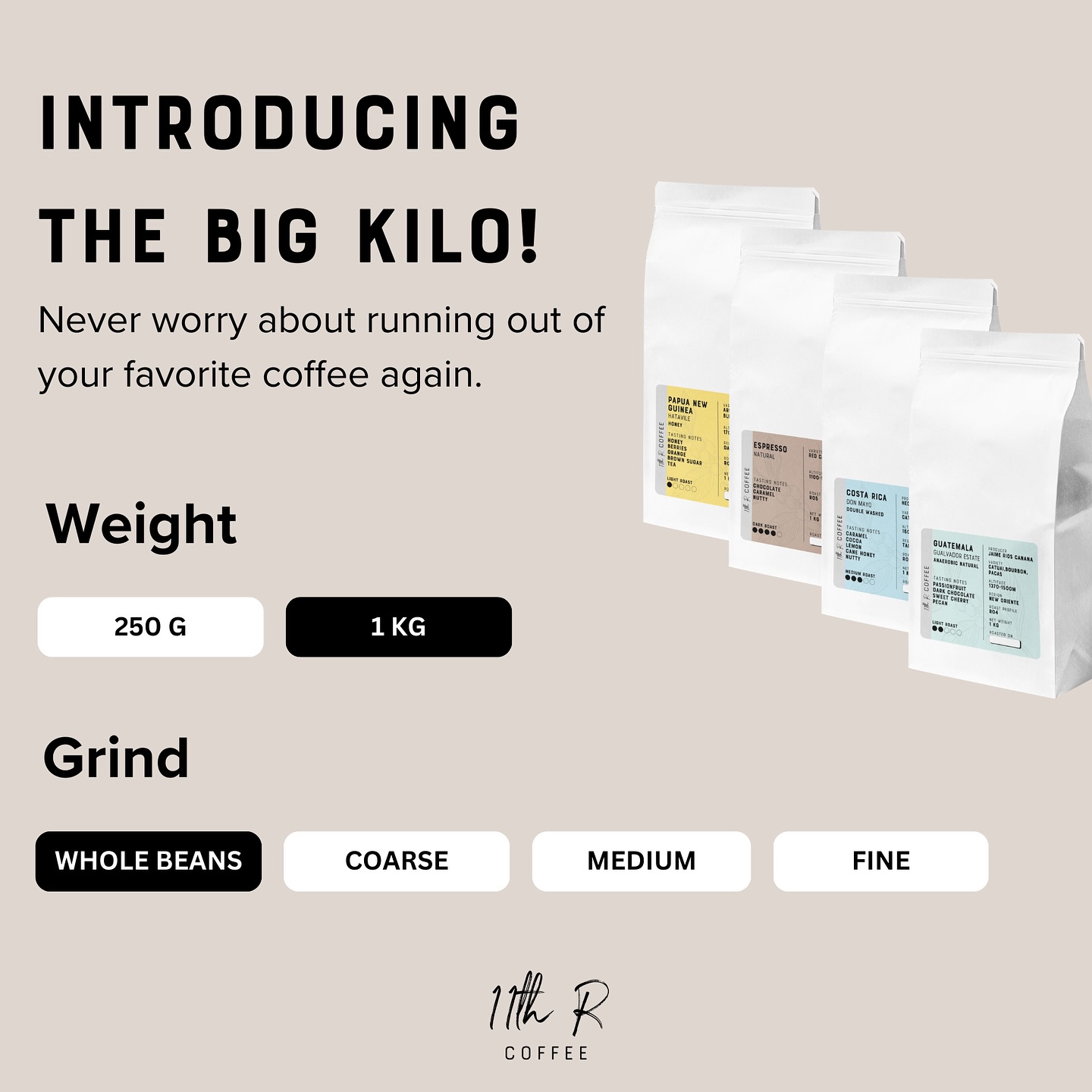 🎉 Exciting News, Coffee Lovers! ☕
Your favorite coffee beans are now available in 1 KG bags! 🌟 Whether you’re fueling busy mornings or long afternoons, you’ll never have to worry about running out of coffee again.
🔥 Freshly roasted, perfectly crafted, and ready to power your 12th-hour heroics.
📦 Stock up and savor every sip!
* Perfect for daily coffee drinkers (yes, that’s you!)
* Stay stocked with your favorite roast, hassle-free
* More coffee, less packaging = eco-friendly choice
* More savings and free shipping (on select coffee beans)
#1KGBags #11thRCoffee #SpecialtyCoffee #CoffeeLovers #NeverRunOut