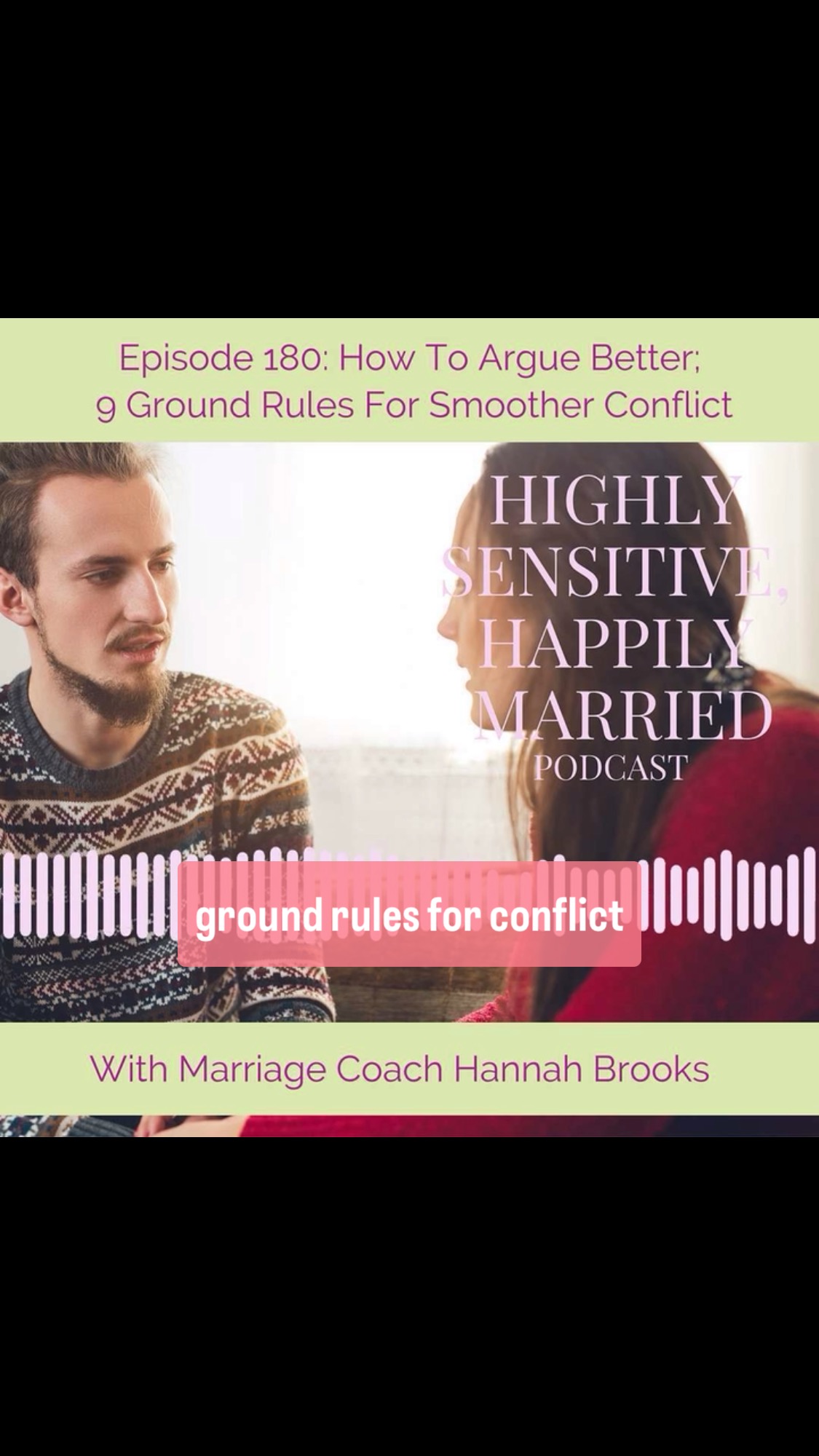 Most, if not all, couples argue. Even when their relationship is very healthy. So if you and your spouse find yourself mired in the occasional —or even more regular — conflict, it doesn’t mean it’s detrimental to your marriage, and it doesn’t have to be painful…
In fact, conflict can actually be an important part of growing a more deeply intimate, connected and supportive marriage.
How do you make sure conflict goes the most smoothly it can, does the least damage– and the most good in your marriage? As an HSP I know you want to know!
The answer is simply: develop some simple skills and put some basic ground rules for conflict in place.
In this episode, you will learn my 9 most highly suggested basic ground rules for navigating conflict better, and hear my advice on how to begin implementing them, and actually start the process right away!
This episode is a great one to listen to with your spouse, if they are willing!
Grab a pen and some paper, dive in, and be ready to change the course of your conflicts forever for the better, so you can solve issues, really understand each other better, and become a closer, stronger couple over time.
Listen at podcast link in bio— or wherever you find your podcasts.
#hsp #highlysensitiveperson #highlysensitive #marriage #conflict #communication #conflictresolution #communicationskills #love #relationshipgoals #relationships #couplegoals #groundrules #loveandrelationships