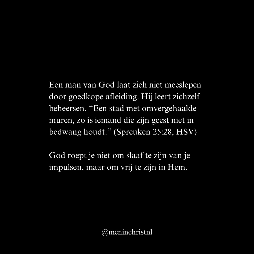 Een man van God laat zich niet meeslepen door goedkope afleiding. Hij leert zichzelf beheersen. “Een stad met omvergehaalde muren, zo is iemand die zijn geest niet in bedwang houdt.” (Spreuken 25:28, HSV)
God roept je niet om slaaf te zijn van je impulsen, maar om vrij te zijn in Hem.
En je hoeft het niet alleen te doen. Broeders zijn gegeven om elkaar scherp te houden en te steunen. “IJzer scherpt ijzer, zo scherpt een man het gezicht van zijn naaste.” (Spreuken 27:17, HSV)
Zoek mannen die je aansporen, die voor je bidden en die je aanspreken als je dreigt af te dwalen.
Wil jij groeien in zelfbeheersing en broederschap? Op 29 & 30 maart organiseren we een weekend voor mannen die willen opstaan in geloof en karakter. Stuur een DM met ‘informatie’ voor meer info.
Patrick Woord
Men in Christ
#christ #christus #god #groeien #geloof