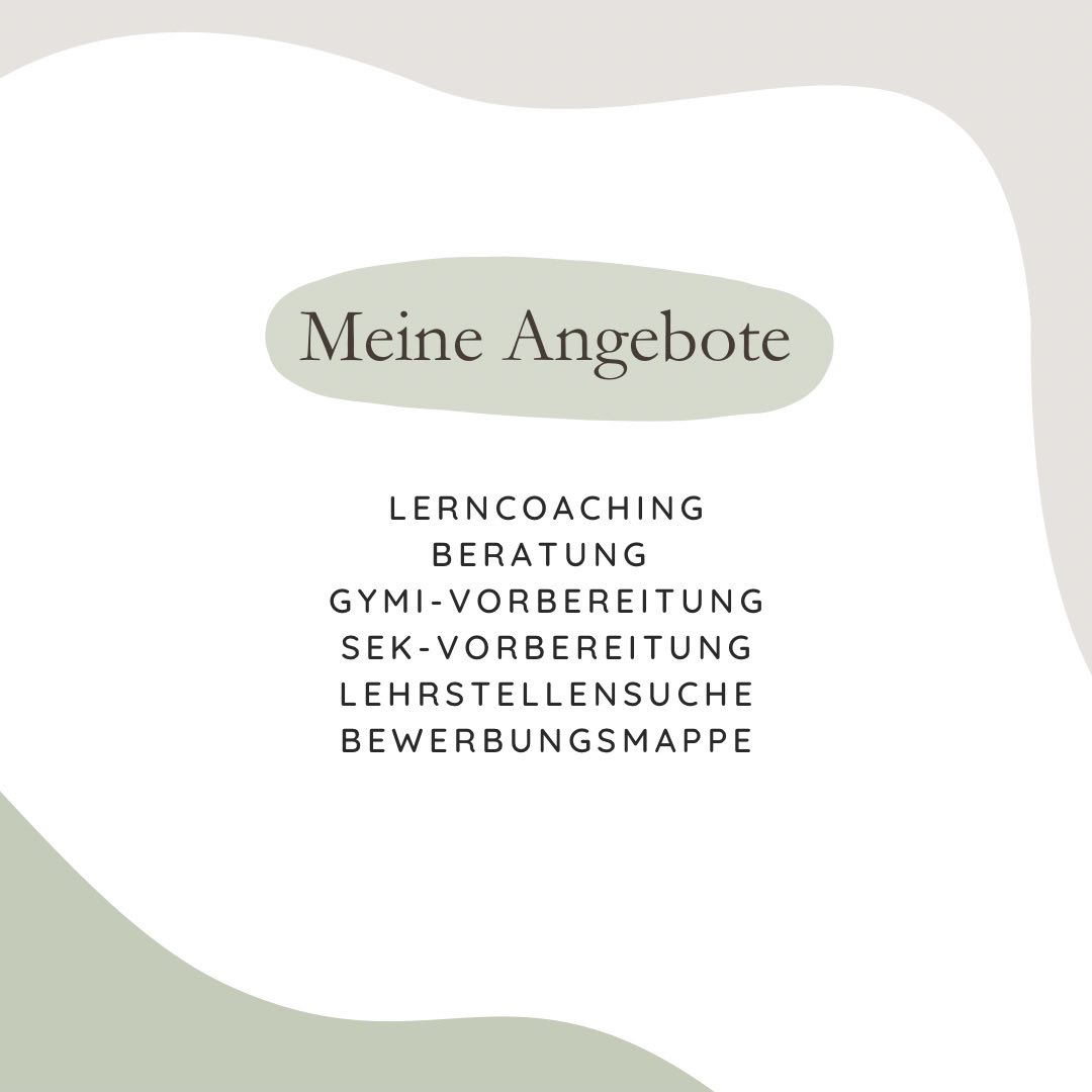 Meine Angebote
💡 Erstberatung – Dein erster Schritt zum Erfolg
In einer kostenlosen 15-minütigen Erstberatung via Zoom lernen wir uns kennen. Gemeinsam besprechen wir deine Ziele und finden heraus, welches individuelle Programm aus Coaching, Lernunterstützung oder Beratung am besten zu dir passt.
🌟 Coaching – Deine Ziele im Fokus
Was möchtest du erreichen? Und wie kommst du dorthin? In meinem individuellen Lerncoaching entwickeln wir gemeinsam Strategien, mit denen du deine persönlichen schulischen Ziele erreichen kannst. Ich unterstütze dich dabei, deine Stärken zu nutzen und deinen Lernprozess optimal zu gestalten.
📚 Gymivorbereitung – Fit für die Aufnahmeprüfung
Möchtest du ans Gymi? Ich bereite dich gezielt auf die Prüfungen vor – mit klarer Struktur, gezieltem Training und effektiven Lernmethoden sowie Probeprüfungen
• Langzeitgymnasium: Mathe & Deutsch (ab 6. Klasse)
• Kurzzeitgymnasium: Deutsch (ab 1. Sek)
• Auch BMS- und FMS-Vorbereitung möglich (ab 3. Sek)
• In der Kleingruppe oder im Einzelsetting möglich
📖 Sekundarschulvorbereitung – Sicher in die Sekundarschule starten
Dieser Kurs richtet sich an Schüler:innen der 6. Klasse, die sich optimal auf den Übertritt in die Sekundarschule vorbereiten möchten. Gemeinsam repetieren wir die wichtigsten Lerninhalte aus Mathematik, Deutsch, Englisch und Französisch.
• Einzelunterricht oder in einer Kleingruppe mit bis zu drei Personen möglich
🎓 Bildungswege in der Schweiz – Dein Weg, deine Zukunft
Das Schweizer Bildungssystem bietet viele Möglichkeiten – aber welcher Weg ist der richtige für dich? Ich biete eine umfassende Beratung zum Schweizer Bildungssystem und helfe dir, die beste Option für deine Zukunft zu finden. Danach kannst du auf Wunsch ein individuelles Coaching buchen, um deine nächsten Schritte zu planen.
📝 Bewerbungsmappe für deine Lehrstelle – Professionell & überzeugend
Ich unterstütze dich beim Erstellen einer aussagekräftigen Bewerbungsmappe mit professionellem Lebenslauf (CV) und Bewerbungsschreiben. Damit hinterlässt du bei potenziellen Arbeitgebern den besten Eindruck. (Für Schüler:innen ab der 2. Sek.). #coaching #gymivorbereitung #thalwil #silvercoastzurich