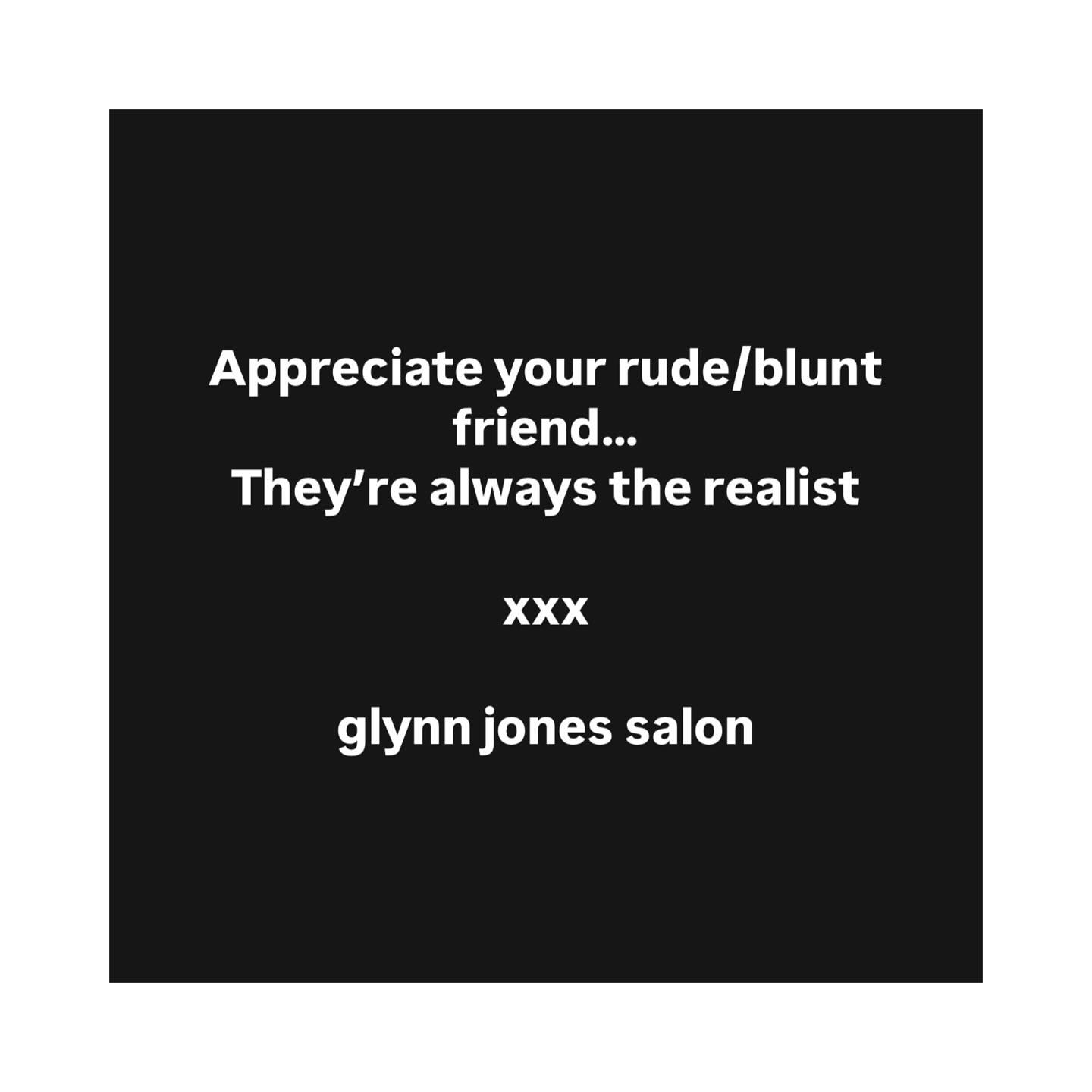 Caption:
Keep your blunt friends close—they’re the ones who’ll always tell it like it is. No sugarcoating, just the real deal. ✂️
.
.
.
.
.
✨ #RealTalk #BluntButHonest #GlynnJonesSalon #KeepItReal #AuthenticityMatters #SalonWisdom #StraightToThePoint #NoBS #HonestVibes #TrueFriends