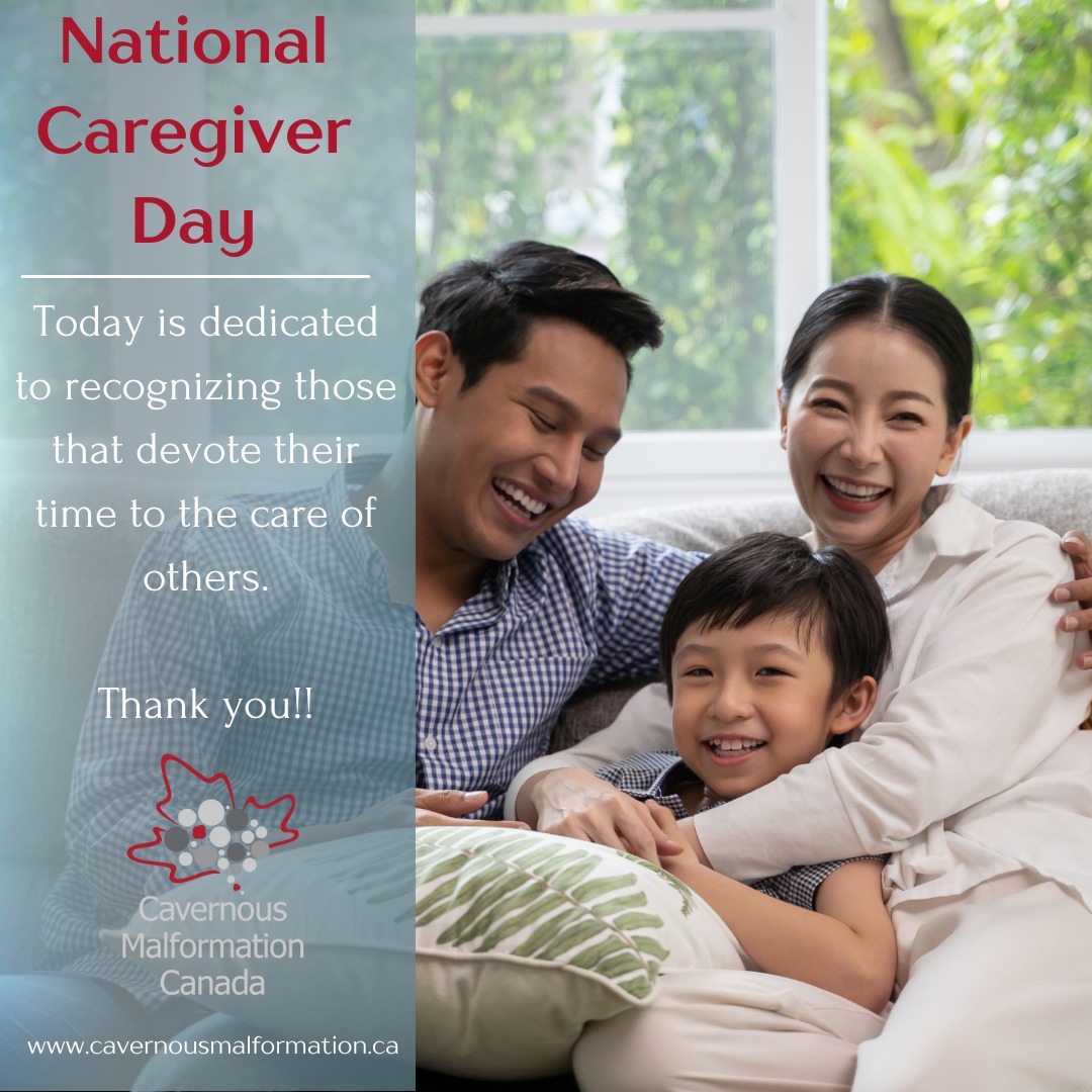 It's National Caregiver Day!
Every day, we see the quality of life of many in our CM community improved simply due to the loving care they receive.
Most often caregivers are family members, friends, colleagues or neighbours and volunteers that give their time and devotion to those that need it. They offer incredible support, advocacy, hands on care and hope among many other methods to positively impact others during a challenging time in their life.
We thank you for everything you do!!
>>
C'est la Journée nationale des aidants !
Chaque jour, nous constatons que la qualité de vie de nombreux membres de notre communauté CM s'améliore simplement grâce aux soins attentionnés qu'ils reçoivent. Pour certains, c'est leur carrière qui les a conduits à ce rôle de confiance d'aidant, et aujourd'hui, nous les rendons hommage.
Les aidants sont souvent des familles, des amis, des collègues, des voisins et des bénévoles qui donnent de leur temps et de leur dévouement à ceux qui en ont besoin. Ils offrent un soutien incroyable, une défense des droits, des soins concrets et de l'espoir, parmi tant d'autres moyens d'avoir un impact positif sur les autres pendant une période difficile de leur vie.
Nous vous remercions pour tout ce que vous faites !
#nationalcaregiverday #cavernoma #cavernousmalformation #care #support