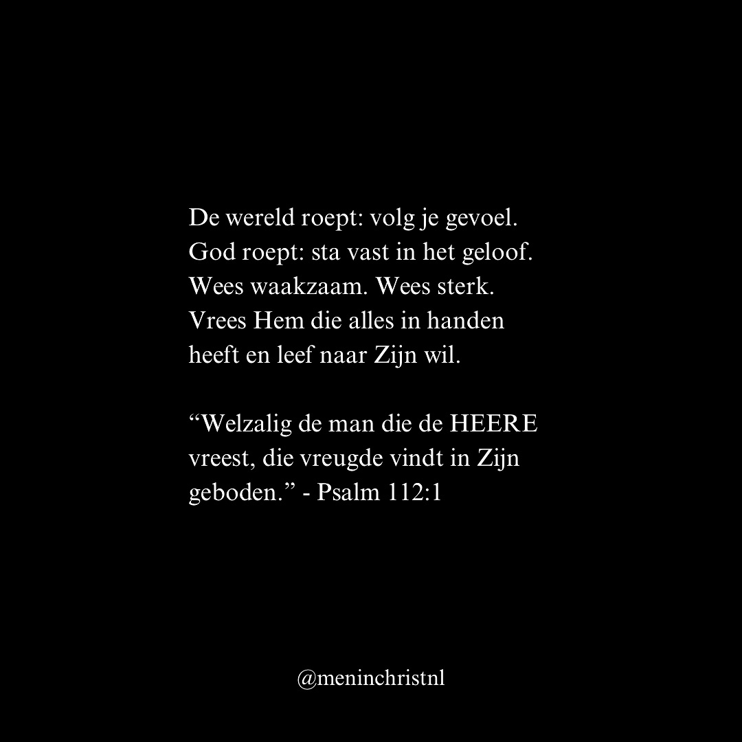 “Wees waakzaam, sta vast in het geloof, wees manlijk, wees sterk.”
— 1 Korinthe 16:13 (HSV)
“Welzalig de man die de HEERE vreest, die vreugde vindt in Zijn geboden.”
— Psalm 112:1 (HSV)
De wereld roept: volg je gevoel.
God roept: sta vast in het geloof.
Wees waakzaam. Wees sterk. Vrees Hem die alles in handen heeft en leef naar Zijn wil.
Gehoorzaam Gods Woord. Daar wordt een man gevormd. Niet door de mening van mensen, maar door de waarheid van God.
Wil je andere broeders ontmoeten die verlangen om te leven als man van God?
Een dag van samenkomen in geloof en oprecht broederschap, waarbij we elkaar aansporen om in Gods waarheid te leven.
Kom naar de Men in Christ Communitydag op 26 april. Stuur een DM om je aan te melden. De Communitydag is op donatie basis.
Patrick
Men in Christ
