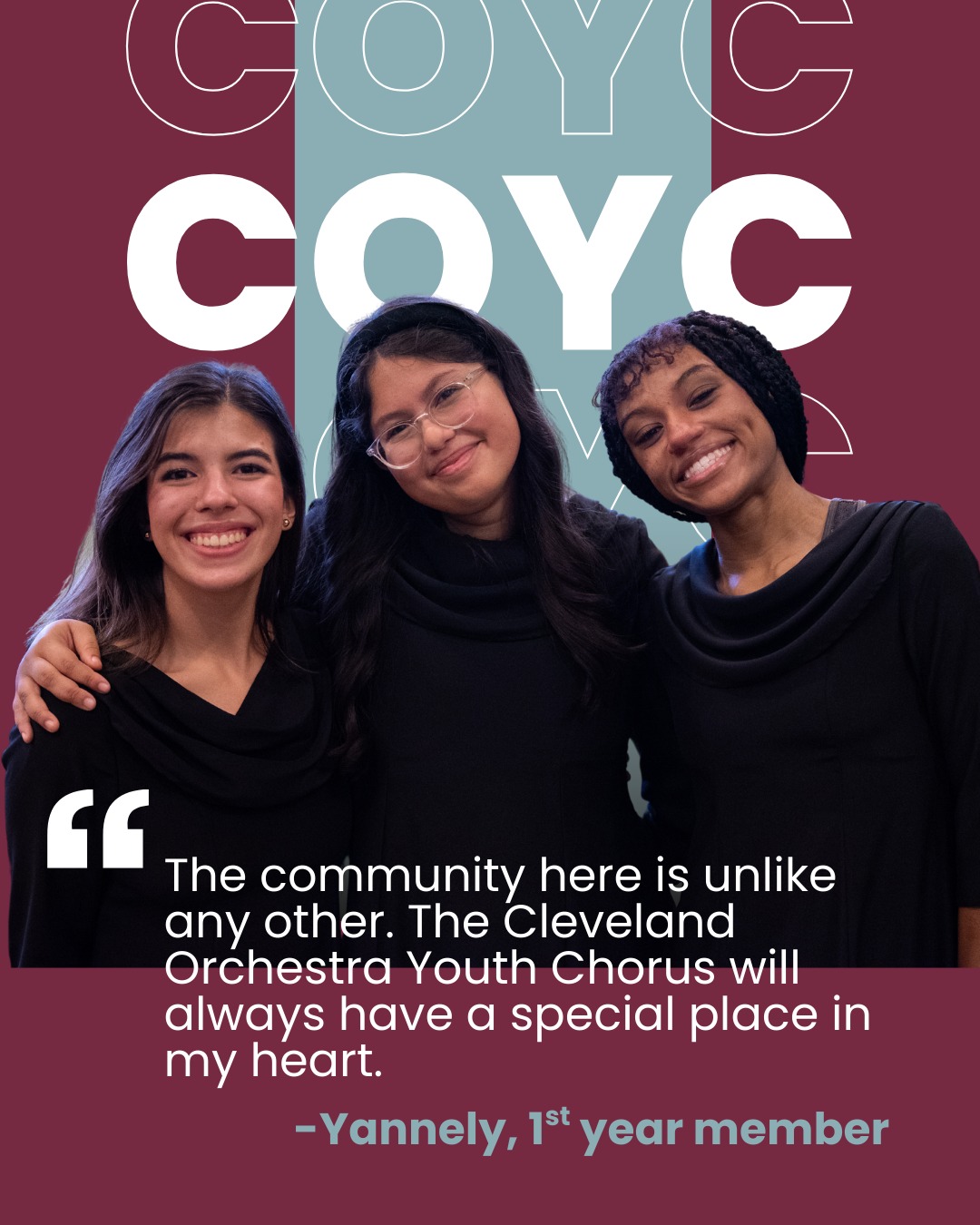 Why do our students choose COYC? First year member Yannely shared, "The community here is unlike any other. The Cleveland Orchestra Youth Chorus will always have a special place in my heart."
Do you want to be a part of something special? We are holding auditions on April 30, May 7, and May 8. For more information visit our website at coyc.cochorus.com/auditions.