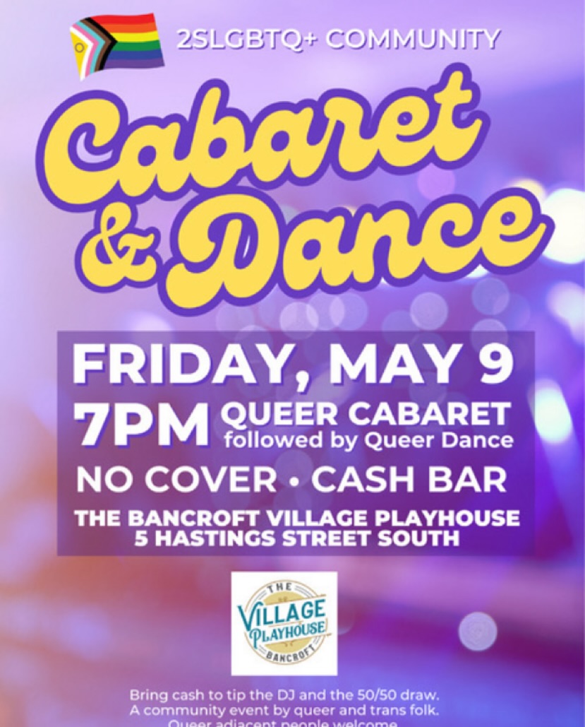 Looking for something fun (and queer!) to do this Friday? Head over to the Village Playhouse in charming Bancroft for a Queer Cabaret - followed by a Queer Dance!
There’s a 50/50 draw & a good chance you’ll have a fabulous time.
7pm
Cash Only, NO COVER.
Enjoy!