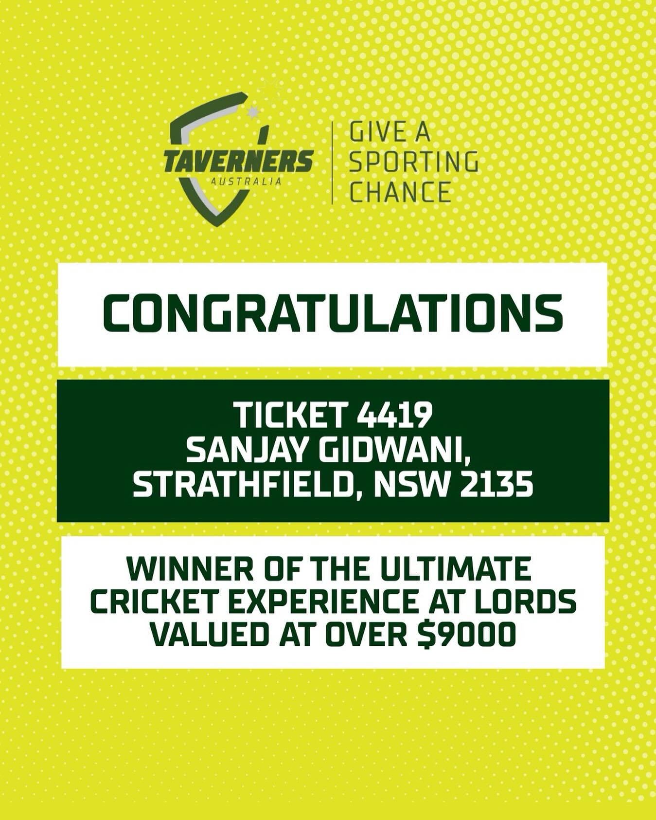 🏏 Congratulations to Our Winner! 🎉
We’re thrilled to announce that Ticket #4419 – Sanjay Gidwani from Strathfield, NSW 2135 – is the lucky winner of the Ultimate Cricket Experience at Lords, valued at over $9,000!
Thank you to everyone who supported the Taverners Australia raffle – helping us continue to Give a Sporting Chance to young Australians with disability.
#TavernersAustralia #CricketExperience #RaffleWinner #GiveASportingChance #Congratulations