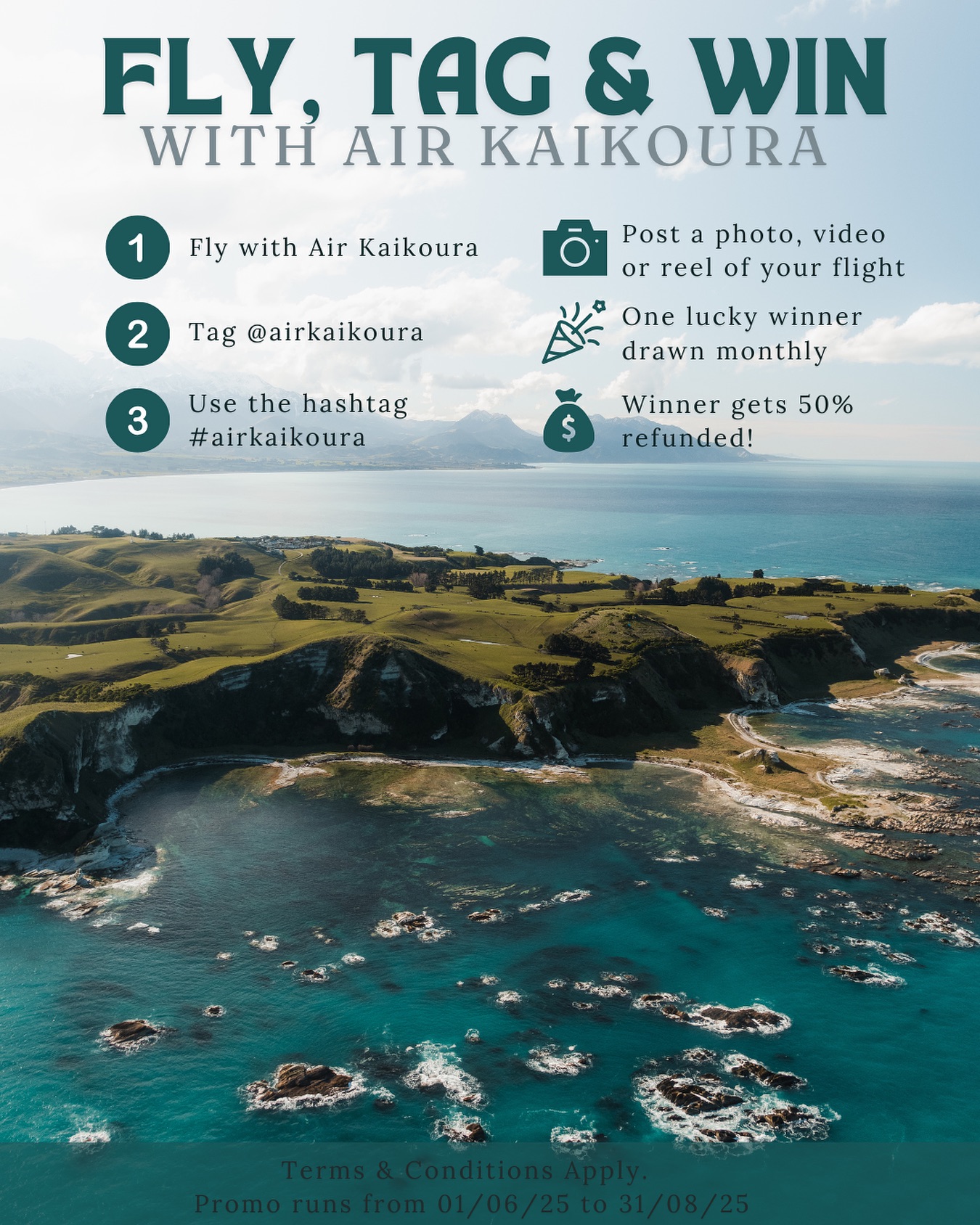 ✈️ FLY, TAG & WIN! 🌟
Flying with us this winter? You could win 50% of your fare back just for sharing your adventure! 🏔📸
•
•
✈️ Air Kaikoura – Fly, Tag & Win Giveaway Terms & Conditions
Eligibility:
To enter, you must have flown with Air Kaikoura during the months of June, July, or August 2025.
How to Enter:
Share a post about your Air Kaikoura flight experience on Instagram or Facebook.
Tag @airkaikoura and use the hashtag #airkaikoura in your caption.
Your post must be published within 30 days of your flight to be eligible.
Privacy & Permissions:
Your social media profile must be public at the time of entry and winner selection.
By entering, you grant Air Kaikoura permission to repost, share, and use your content (including photos, videos, and captions) for promotional purposes across social media and marketing channels.
Eligible Content:
Posts can include photos, videos, or reels showcasing your experience with Air Kaikoura.
Instagram or Facebook Stories are not eligible, unless saved to Highlights and meeting all other criteria.
Entry Limits:
Unlimited entries per person. You may submit as many entries as you like.
Winner Selection & Prize:
One winner will be randomly selected on the 1st day of the following month (e.g., June entries are drawn on July 1st).
The winner will receive a refund of 50% of their individual fare (for one person only, even if part of a group booking).
Notification & Redemption:
Winners will be contacted via direct message from @airkaikoura.
If the winner does not respond within 7 days, a new winner may be selected.
The 50% refund will be arranged with the winner, and may take up to 10 business days to appear.
General Terms:
Air Kaikoura reserves the right to update, amend, or cancel this giveaway at any time without prior notice.
This promotion is in no way sponsored, endorsed, or administered by Instagram or Facebook.