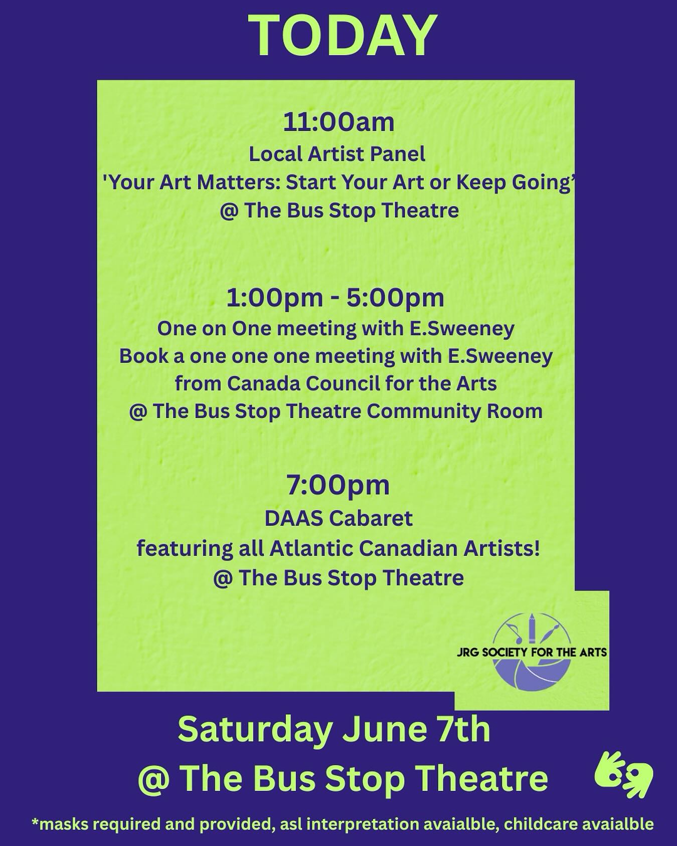 TODAY!
The day is underway! Join us at The Bus Stop Theatre and Bus Stop Theatre Community Room for a wonderful Day of programming!
ASL Interpretation available, childcare available, masks are required and provided.