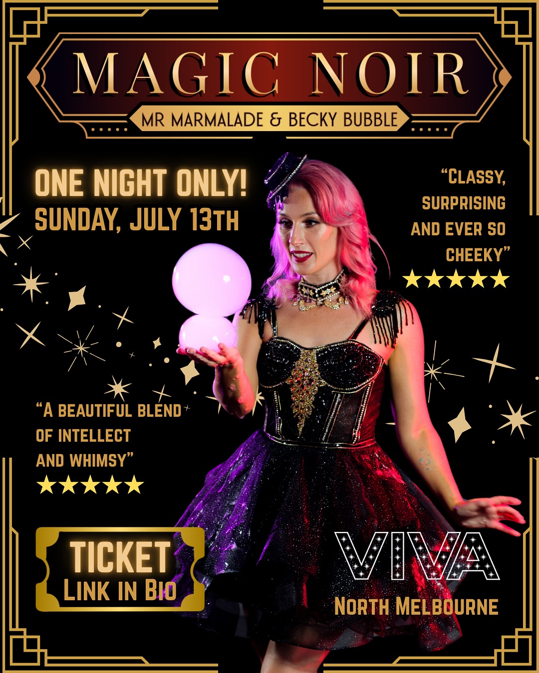Just 4 weeks to go until SHOW TIME ✨🎩🫧 Don’t miss out on this one night only show!! Grab a friend or a date and prepare to be swept away by the allure and enchantment of Magic Noir ⭐️⭐️⭐️⭐️⭐️
⏰One night only! - Sunday, 13th July
📍Viva - North Melbourne @viva_melbourne
🎟 Tickets are LIMITED – so grab yours now via the link in my bio!
#cabaretshow #burlesque #magic #whatsoninmelbourne #bubbles #melbournemagicfestival #mcf #melbournecomedyfestival #comedy #datenight #theatre