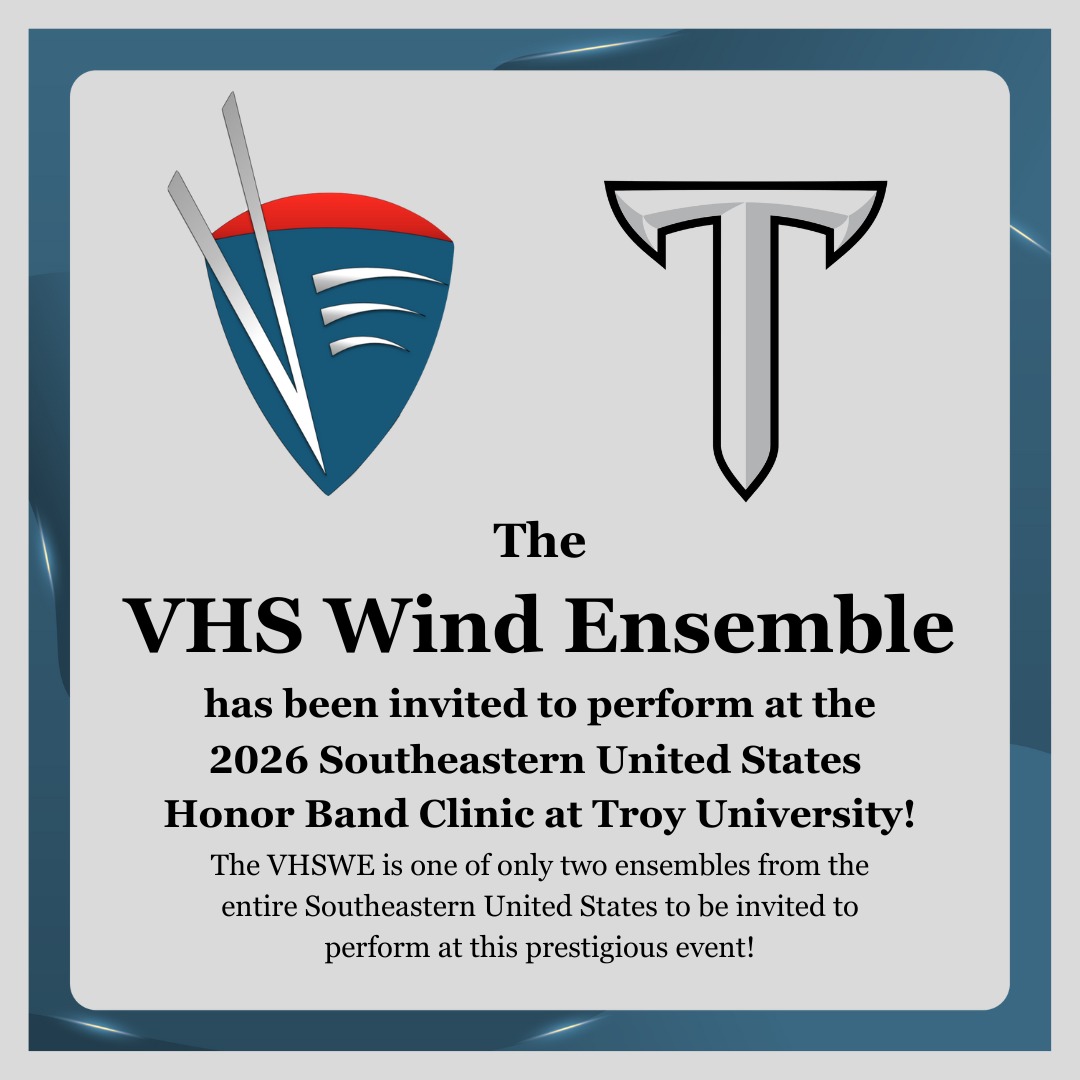 BIG NEWS VHS Band Family!
The VHS Wind Ensemble has been invited to perform at the 2026 Southeastern United States Honor Band Clinic at Troy University this coming February!
The VHSWE is one of only TWO ensembles from our entire region of the country to be invited to perform at this prestigious event!
A HUGE thanks and round of applause is due to the members of the 2025 VHSWE, especially our 2025 WE Seniors, as their performance recordings were submitted for consideration to this event!
Yay VHS Band!