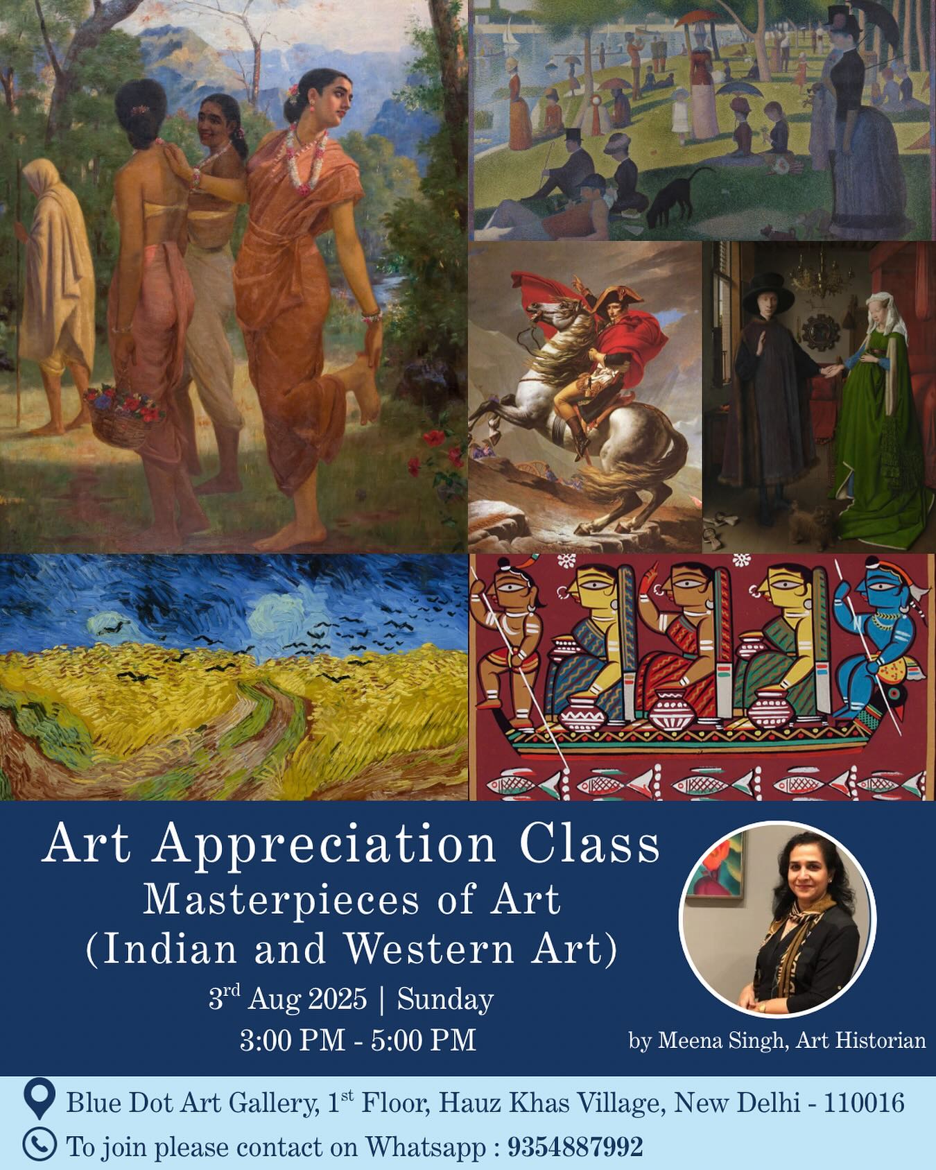 🎨 Art Appreciation Class: Masterpieces of Art (Indian and Western Art)
Join us for a unique art appreciation session with Meena Singh, Art Historian, Curator, and Director of Blue Dot Art Gallery, as we journey through iconic works from India and the West, from the timeless beauty of Ajanta to the bold strokes of Van Gogh, all in one immersive experience.
📅 Date: Sunday, 3rd August 2025
🕒 Time: 3:00 PM - 5:00 PM
👩🏫 Speaker: Meena Singh, Art Historian, Curator, and Director of Blue Dot Art Gallery
Ex Assistant Professor, NIFT Mumbai | Ex Visiting Faculty, NID Ahmedabad & NIFT Gandhinagar
📍 Venue: Blue Dot Art Gallery, 1st Floor, Hauz Khas Village, New Delhi 110016
💸 Fee: ₹500
☕ Tea/Coffee will be served
📜 Certificate will be provided to all participants
📲 To register, WhatsApp us at 9354887992 or DM us
Perfect for students, enthusiasts, and art lovers to gain insight into Indian and Western masterpieces in a single engaging session.
#ArtAppreciation #ArtClass #IndianArt #WesternArt #ArtHistory #AjantaCaves #VanGogh #BlueDotArtGallery #ArtHistorian #DelhiEvents #ArtLovers #CultureDelhi #ArtOfIndia #ArtOfTheWest #DelhiArtScene #FineArt #PaintingMasters #ArtEducation #ArtGalleryIndia #HauzKhasVillage