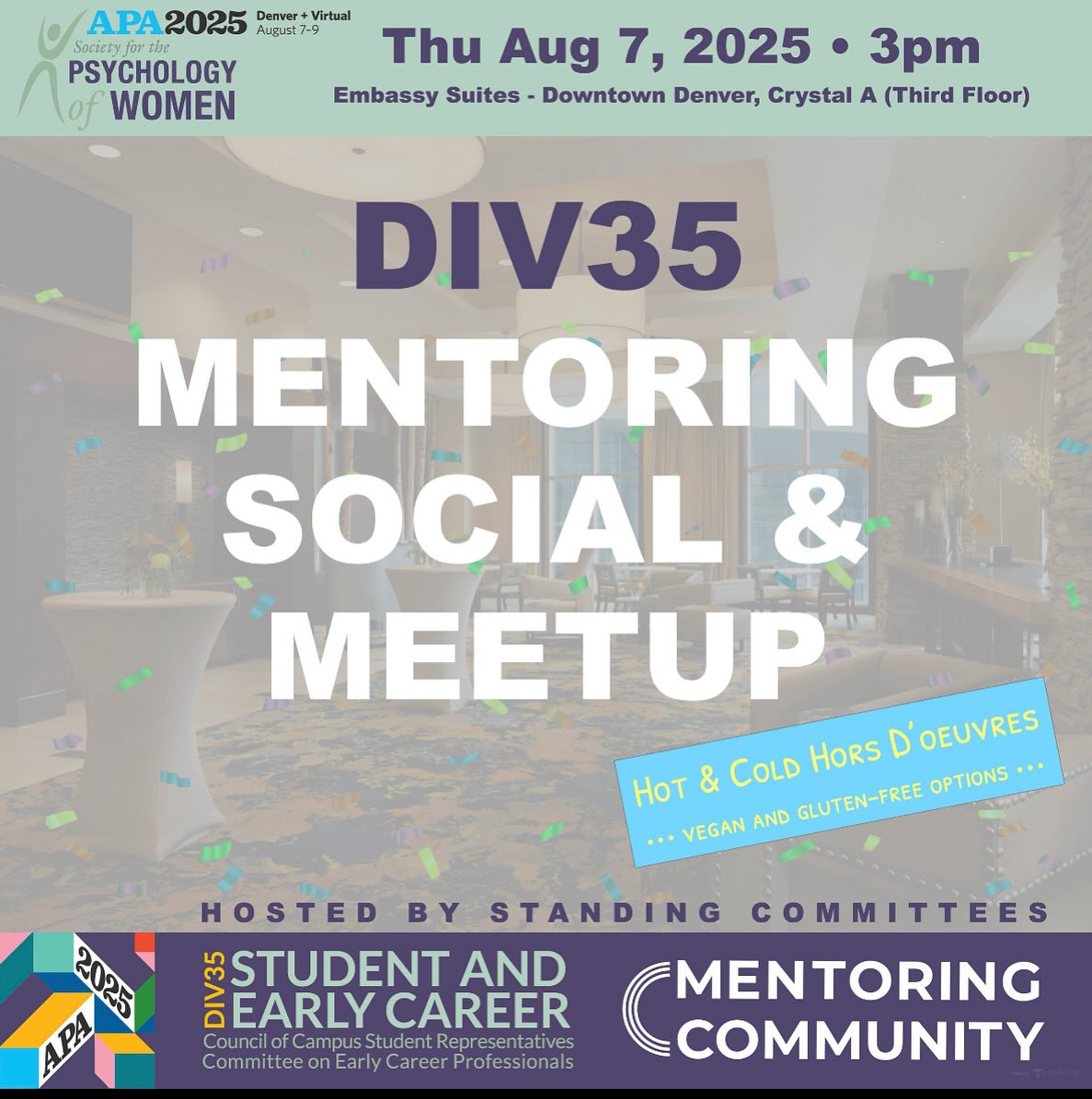 Come join us at APA August 7 in downtown Denver at the Embassy suites on the third floor in Crystal A. Meet potential mentors and mentees,grab a bite and expand your community. Gluten-free and vegan options will be available!