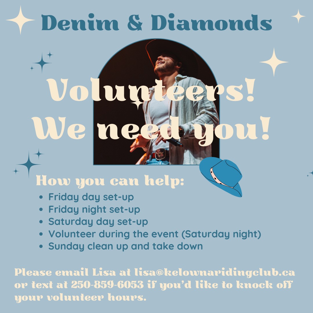 Calling All Volunteers – We Need You! 🤠💎
Our Denim & Diamonds Fundraiser is right around the corner, and we need some extra hands to help make it a success! 🙌
Here’s where you can jump in:
📅 Friday, Aug 29 – Set-up day
📅 Saturday, Aug 30 – More set-up + helping during the event
📅 Sunday, Aug 31 – Clean-up crew
It’s a fun way to get involved, meet new people, and support the Club. Plus, members can easily fulfill their 6 volunteer hours! 💙
If you can lend a hand, please text Lisa at 250-859-6053 or email lisa@kelownaridingclub.ca.
Together, we’ll make Denim & Diamonds a night to remember! ✨🎶
#KelownaRidingClub #DenimAndDiamonds #VolunteersNeeded