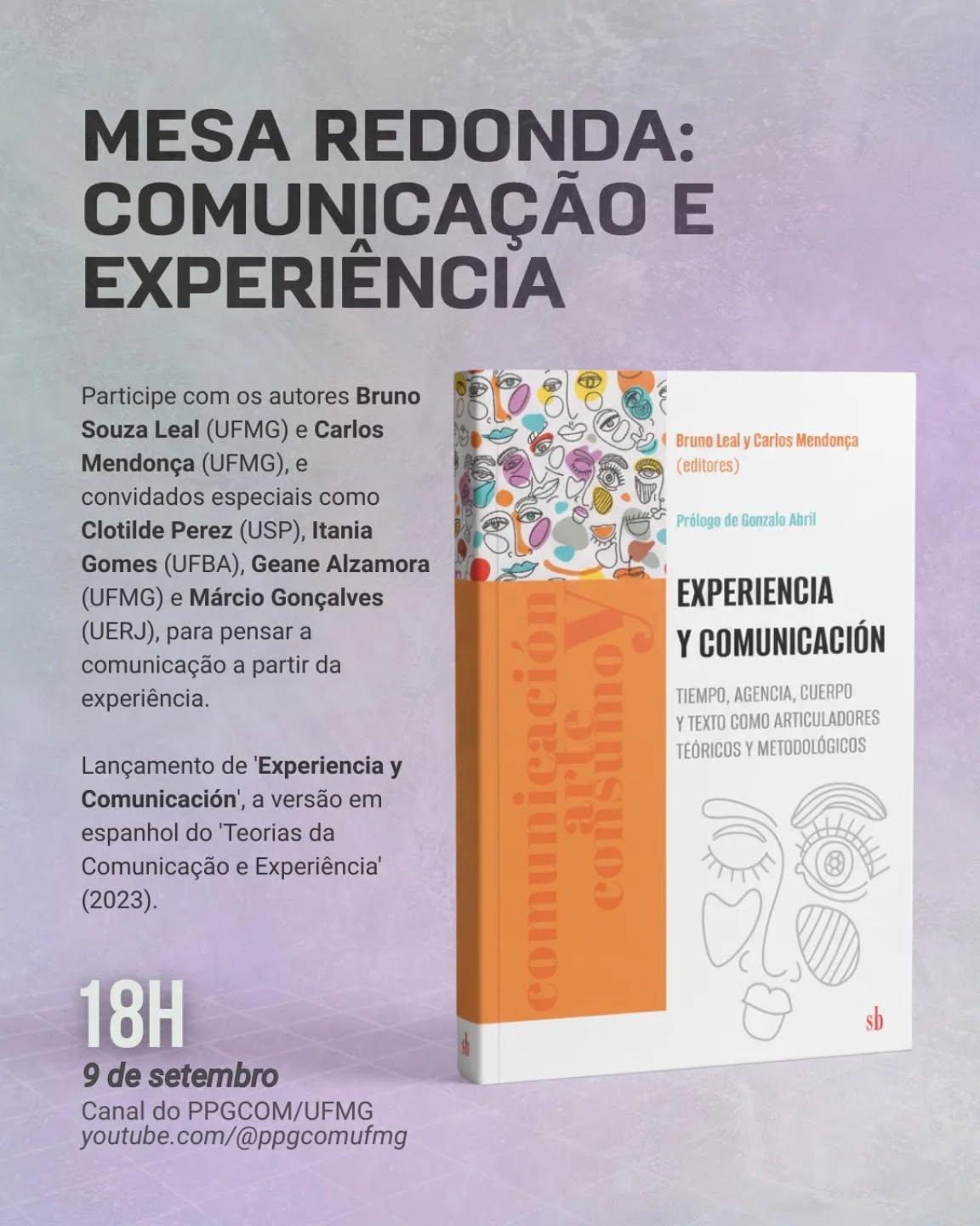 O que é "tomar a comunicação como experiência"?
Essa é a pergunta central da mesa redonda que reúne diversos pesquisadores para discutir as complexas relações entre comunicação e experiência.
Com a participação de Bruno Leal e Carlos Mendonça (UFMG), Clotilde Perez (USP), Geane Alzamora (UFMG), Itania Gomes (UFBA) e Márcio Gonçalves (UERJ), a mesa redonda aborda as relações entre comunicação e experiência sob diferentes perspectivas teóricas.
A mesa também marca o lançamento da versão em espanhol do livro "Experiencia y Comunicación", que reúne trabalhos desses autores sobre o tema.
O evento ocorre dia 09 de setembro, a partir das 18h.
Pelo canal no YouTube do PPGCOM/UFMG: https://www.youtube.com/@PPGCOMUFMG
O evento é aberto ao público. Participe!