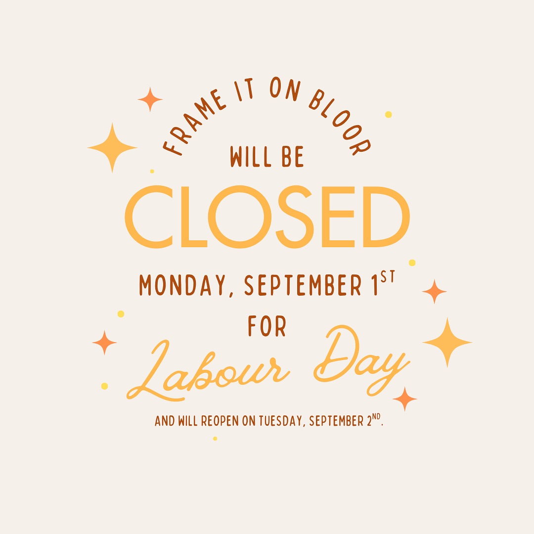Happy long weekend, everyone! Your favourite framers will be here Saturday and Sunday, but will be taking Monday off. ☀️
Enjoy yourselves and we’ll see you back here on Tuesday!
#frameitonbloor #customframing #artframing #toronto #gta #downtowntoronto #bloorbythepark #bloorwestvillage #shoplocal #smallbusiness #torontosmallbusiness #holiday #labourday #longweekend #businesshours