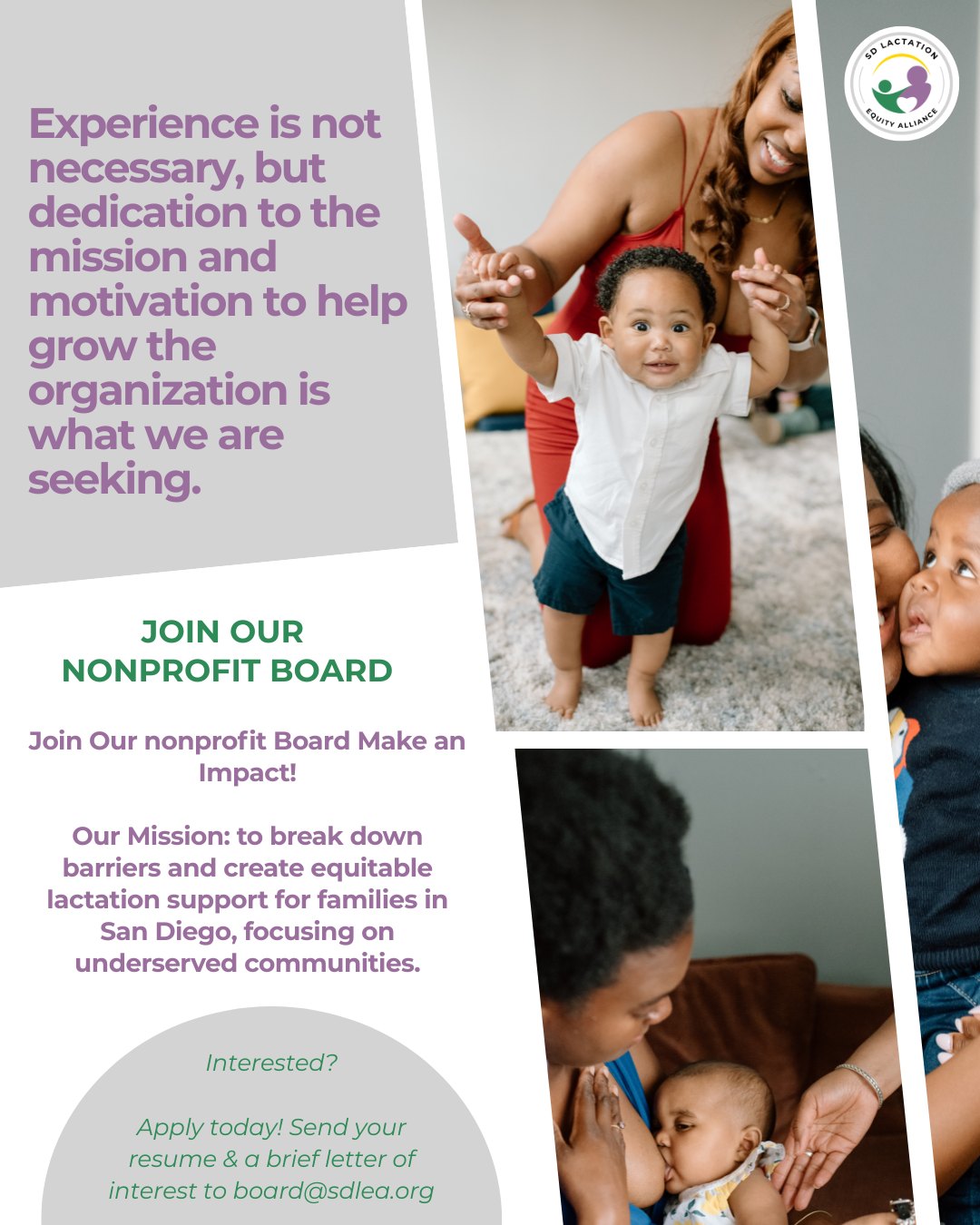 🌟 Join Our Mission to Support Families in San Diego! 🌟
We’re working to break down barriers and create equitable lactation support, with a focus on underserved communities here in San Diego.
Board Member Commitment:
Volunteer role (~2 hrs/month)
No prior experience needed—just a passion for making a difference!
✨ Why Join?
Leadership Growth: Develop your decision-making & leadership skills
Networking: Connect with passionate advocates
Professional Development: Boost your resume & learn new skills
Community Impact: Be part of lasting change in lactation equity
Diverse Connections: Expand your network and influence
Interested?
Apply today by sending your resume & a brief letter of interest to board@sdlea.org.
🌍 Learn more: www.sdlea.org
#LactationEquity #SanDiego #CommunityImpact #VolunteerOpportunity #Leadership #Networking #JoinUs #MakeADifference