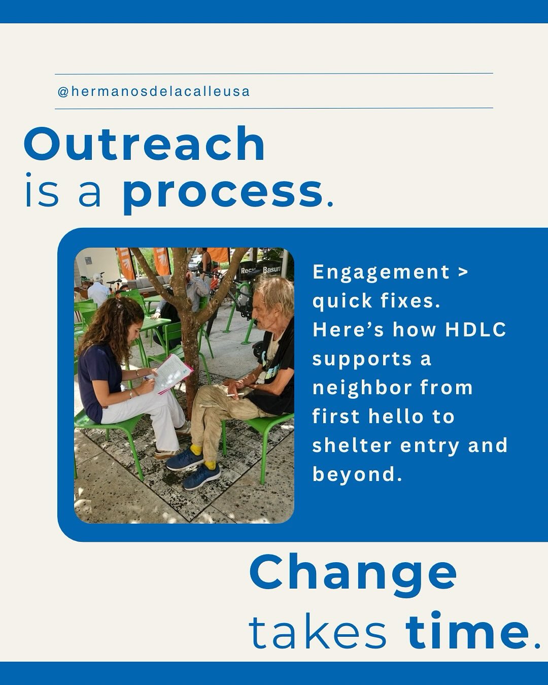 💙 Happy Friday 💙
Take a look at this slide to learn what engagement looks like at HDLC and why it’s more than just one conversation!
Engagement isn’t “one and done.” It’s a process that takes patience, consistency, and trust.
Here’s how it works at HDLC:
1️⃣ Reach out & listen — Start with a hello, a conversation, a meal, and get someone into the system so they’re not overlooked.
2️⃣ Meet needs & connect to services — Food, clothes, IDs, medical care, and referrals for essential support.
3️⃣ Build trust & navigate options — Beds aren’t always available, so we stay in touch and check in to keep hope alive. Every case is different: some qualify for rapid rehousing, others for our HDLC houses, ALFs, or different programs. Finding the right fit is part of the work.
4️⃣ Support shelter entry & beyond — When a bed opens and someone is ready, we walk with them into shelter — and continue follow-up afterward.
💙 This series shows one brother’s journey with us: from first hello, to meeting immediate needs, to building trust, and finally saying yes to shelter.
Engagement works. It changes outcomes. And your support makes it possible.
#HermanosDeLaCalle #Engagement #HomelessOutreach #StreetOutreach