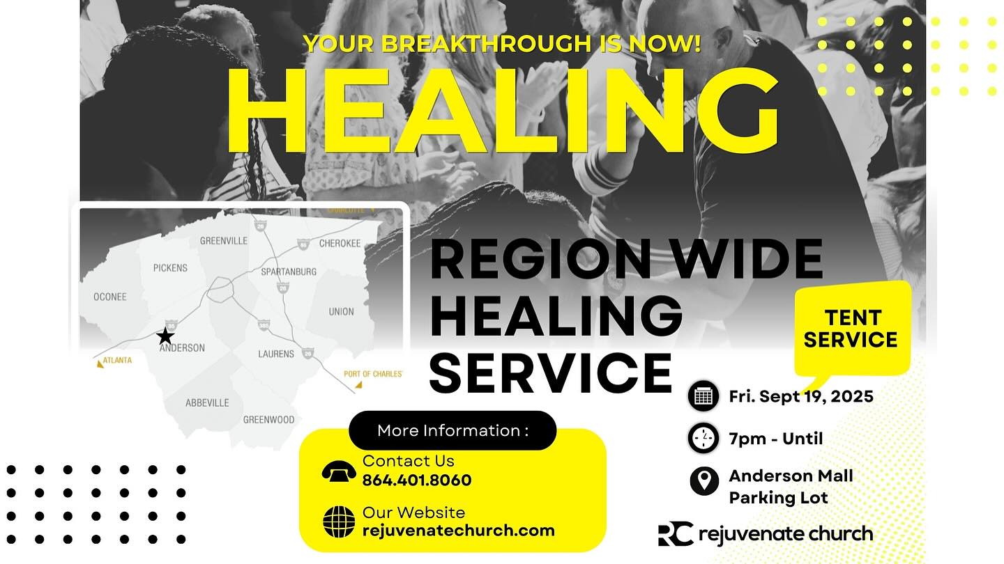If you’re anywhere in the Upstate and need a touch from God, please consider joining us at this region-wide healing service. It’s hosted by Rejuvenate Church and held in the parking lot of Anderson Mall, this Friday, Sept 19th at 7pm. What if this is the night that everything changes for you? Don’t miss out!