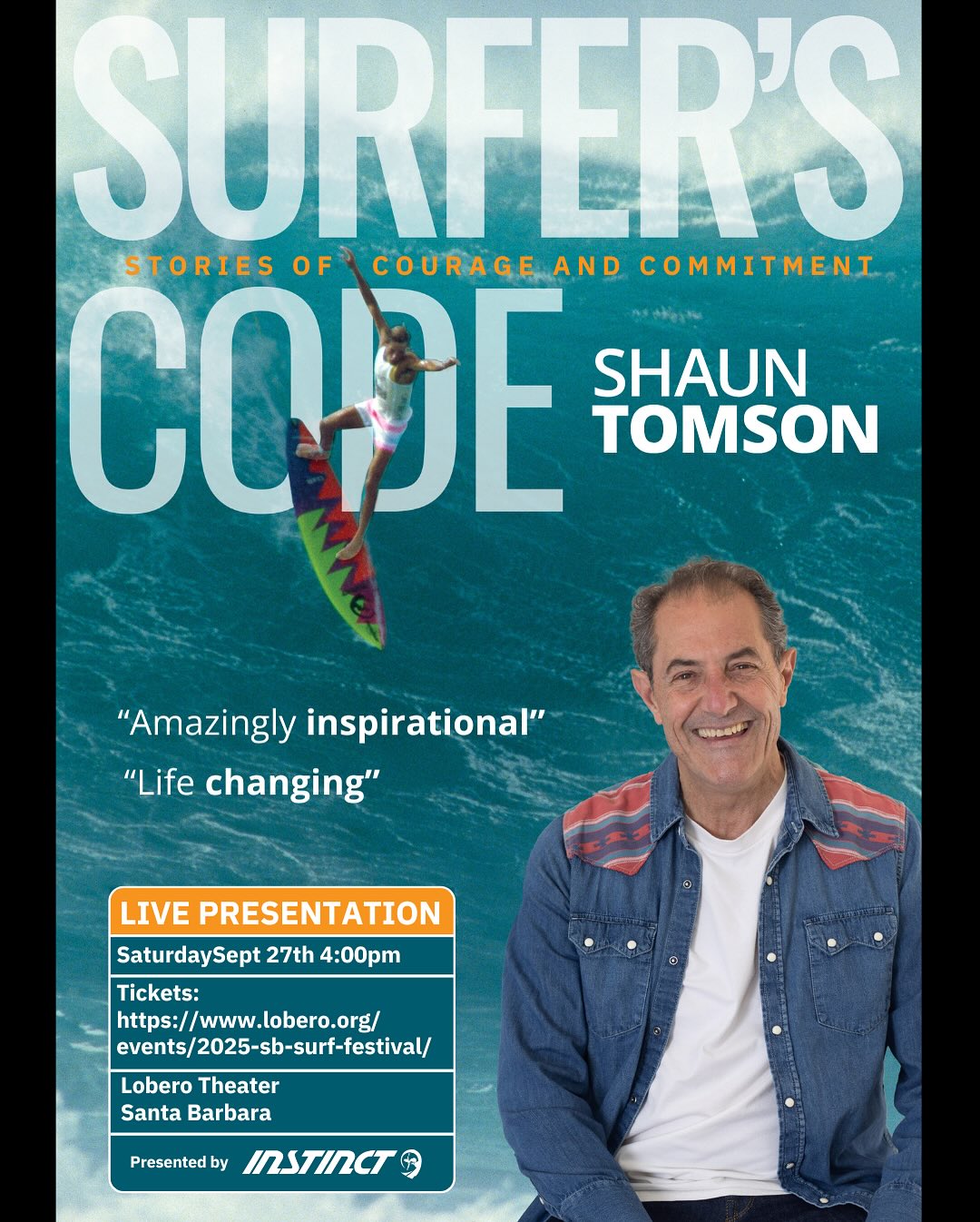 🎥On Saturday September 27 at 4:00pm enjoy Shaun Tomson’s “Surfer’s Code Presentation”
Synopsis:
In a world often divided and uncertain, Shaun Tomson’s Surfer’s Code offers a unifying
message of hope, courage, and commitment. Through breathtaking visuals, personal
storytelling, and interactive participation, Shaun takes audiences on a journey—from surfing
the world’s deadliest waves to overcoming profound personal loss. He shares the
transformative power of The Code, a simple yet profound set of 12 promises that empower
individuals to make better choices, build resilience, and navigate life’s challenges with hope and purpose.
Shaun’s Comments “Cell phones and social media have disconnected us from each other. Theaters bring us together into a community, like listening to stories around a campfire. I remember the first surf film I watched with my Dad, and the experience was like a gathering of a tribe. I like to think I carry on the tradition of telling surf stories like the ancient Hawaiians, the world’s first surfers. In today’s broken world we need to bring people together and stories told face to face, heart to heart and soul to soul are the way to do it.”
Join Shaun for an unforgettable evening of inspiration, storytelling, and community.
Click link in our bio to purchase tix 🤙!
✨A Huge thank you to our Sponsors &Supporters✨:
@waiakea @pacificstonegrown @islandsburgers @805beer @ucsblibrary @rodeoriviera @korshots @drinklmnt @montecitogourmet @healtheoceansb
@surfhappens @surfridersb @surfridersantabarbara #sbsurf #sbsff2025 #lobero #filmfestival