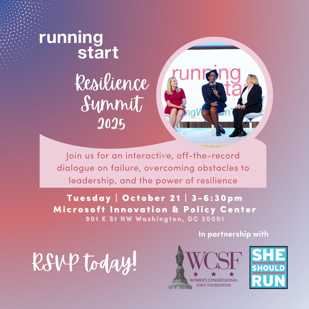 RSVP today for Running Start’s Resilience Summit 2025!
Please join us on October 21 for an interactive, off-the-record, intergenerational dialogue on failure, resilience, and the path to authentic leadership.
This Summit invites our community to embrace vulnerability and explore how our toughest moments can become our greatest strengths. You’ll hear candid stories from top leaders about their failures—and the lessons that shaped their growth. You’ll also have the chance to reflect on your own journey by creating a “failure résumé” and sharing experiences in a supportive, growth-minded space.
Our partners for this event are @womenscongress and @sheshouldrun. The Summit will also feature a networking reception.
We would be delighted to see you at this special gathering!
Running Start’s Resilience Summit 2025
Tuesday, October 21, 3:00 – 6:30 pm
Microsoft Innovation and Policy Center | Washington DC
RSVP: bit.ly/ResilienceSummit25