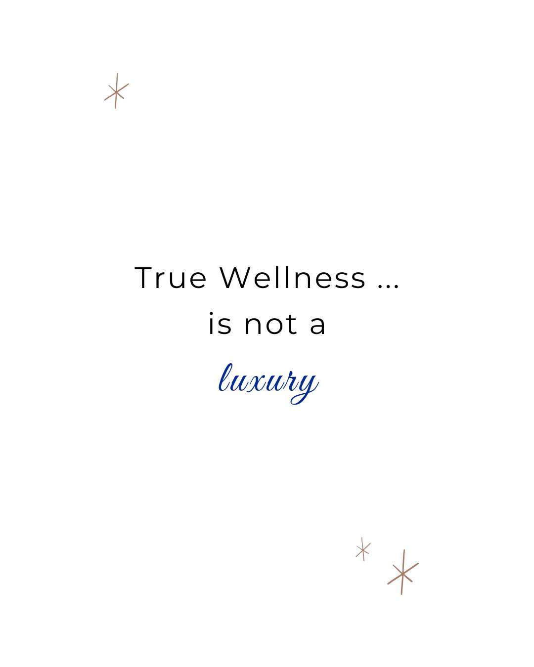 True wellness has little to do with luxury...