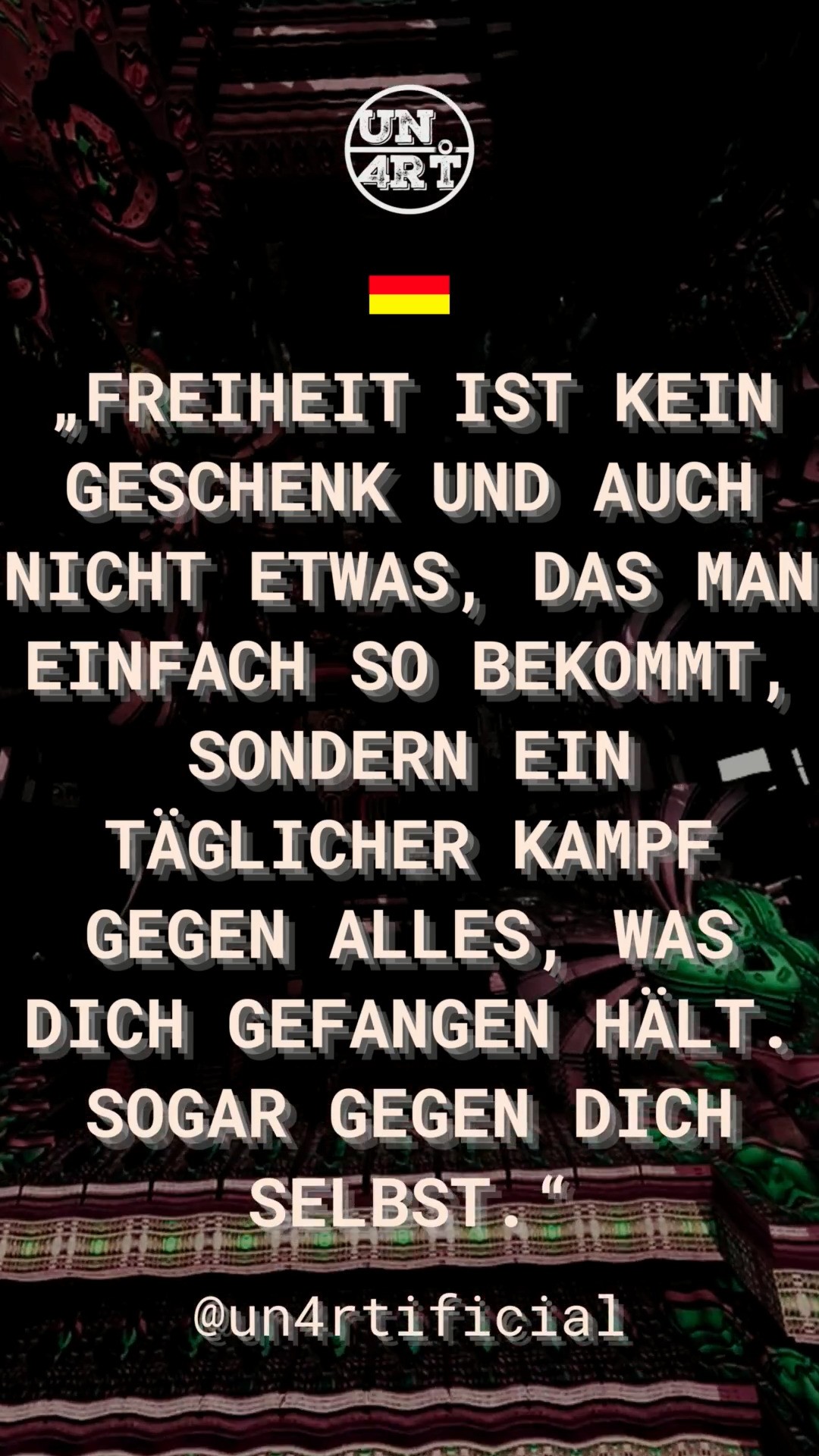 #un4rt #un4rtificial #whatis4rt #kh4oscodes
PT - Liberdade não é dádiva, nem concessão. É combate. E o adversário não está apenas fora — sistemas, regras, expectativas — mas também dentro: medos, culpas, hábitos que nos encurralam sem que percebamos.
Tratar a liberdade como algo garantido é ingenuidade. Ela exige vigilância, escolhas conscientes e, muitas vezes, o enfrentamento do inimigo mais difícil: nós mesmos.
A provocação é simples e incômoda: você está realmente livre ou apenas domesticado pelas grades que aprendeu a aceitar?
DE - Freiheit ist kein Geschenk und auch keine Zugeständnis. Sie ist ein Kampf. Und der Gegner ist nicht nur draußen – Systeme, Regeln, Erwartungen –, sondern auch drinnen: Ängste, Schuldgefühle, Gewohnheiten, die uns einschränken, ohne dass wir es merken.
Freiheit als etwas Selbstverständliches zu sehen, ist naiv. Sie braucht Wachsamkeit, bewusste Entscheidungen und oft auch die Konfrontation mit dem schwierigsten Gegner: uns selbst.
Die Provokation ist einfach und unangenehm: Bist du wirklich frei oder nur gezähmt durch die Gitter, die du akzeptiert hast?
EN - Freedom is not a gift or a concession. It is a struggle. And the adversary is not only outside — systems, rules, expectations — but also inside: fears, guilt, habits that trap us without our realising it.
Treating freedom as something guaranteed is naive. It requires vigilance, conscious choices and, often, confronting the most difficult enemy: ourselves.
The provocation is simple and uncomfortable: are you truly free, or merely tamed by the bars you have learned to accept?