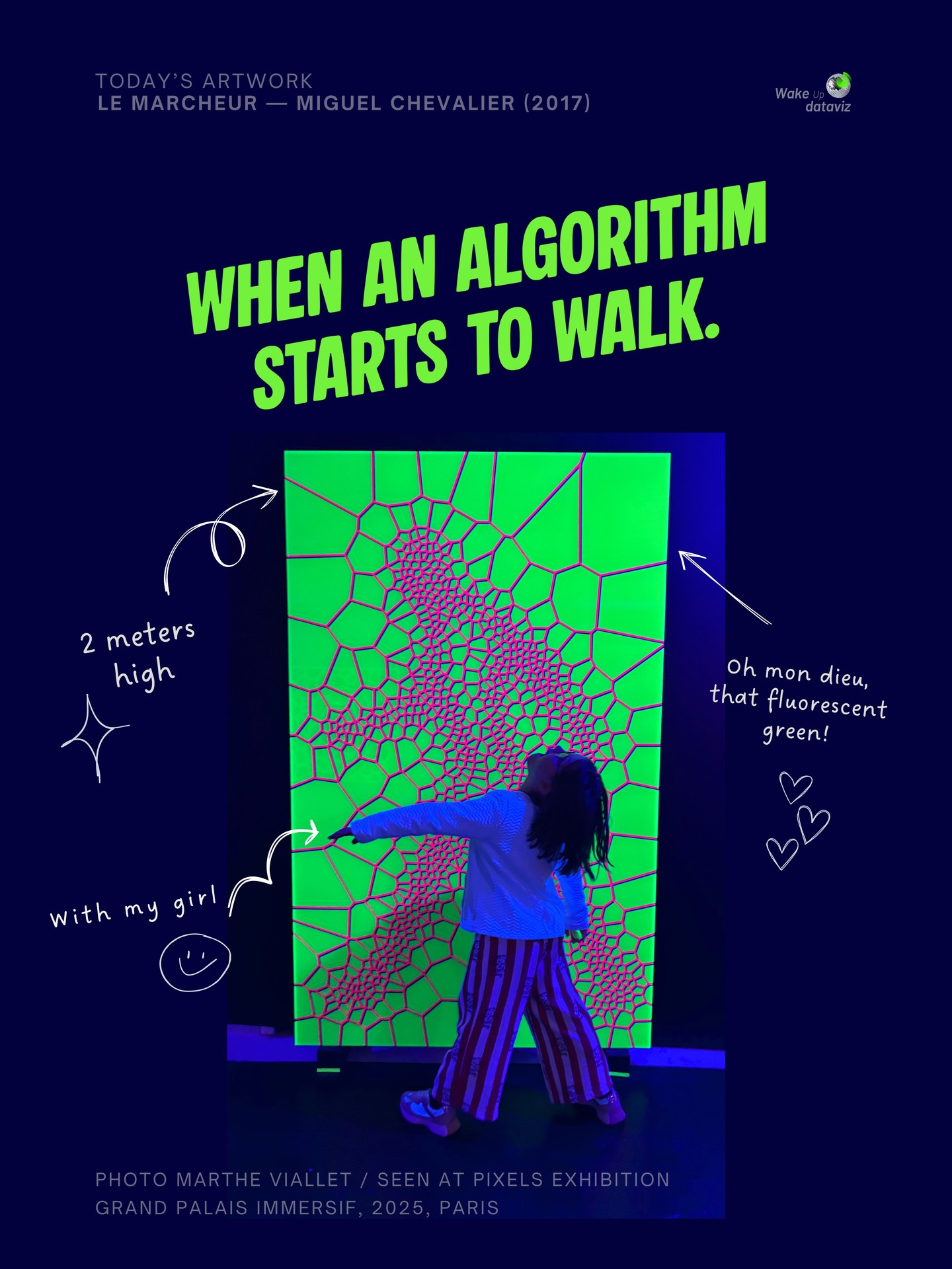 When an algorithm starts to walk. 👣
👀— I stopped in front of Le marcheur (2017) by @miguel_chevalier, during the PIXELS exhibition at the @grandpalais_immersif in Paris.
🖥️ — Generative art is not my field — I work on data art, where information becomes form and story.
🚶🏼♀️— But here, something caught me.
This “walker” isn’t made from datasets ; it’s born from an algorithm that draws its own path, line after line, until a human form appears.
🖌️— And that’s what I find beautiful: behind the code, there’s still a gesture — a choice of color, matter, light.
🔫— And oh my God, that fluorescent green! For those who know me, you already know: I’m a fluo lover.
That glassy, vibrant tone — this is my kind of light.
📏— Two meters high.
That’s the kind of art I love — the kind that lives off-screen:
■ TANGIBLE
■ BOLD
■ PHYSICAL
Exactly what I try to defend in my own work.
It reminds me of what I love in data visualization too ↓
👯♀️— When we forget that graphs and visual systems are not made by machines, but by humans, for humans.
—
Le marcheur — @miguel_chevalier Chevalier (2017)
Silkscreen on fluorescent green dacryl · 200 × 100 × 2 cm · edition 1/1
From the exhibition PIXELS – An interactive experience with the creative universe of AI
@grandpalais_immersif, Paris · November 2024 → April 2025
📸 Photo: Marthe Viallet / @wakeupdataviz
✳️ Let’s keep exploring where data meets art.
Follow @wakeupdataviz
or reach out via wakeupdataviz@gmail.com
—
A thought certified human-made.
#WakeUpDataViz #DataArt #GenerativeArt #AlgorithmicArt #DataVisualization #ArtAndScience #ArtAndTechnology #ContemporaryArt #ParisArtScene #DigitalArt #DataDesign #ArtCurator #GrandPalaisImmersif #MiguelChevalier #LightArt
