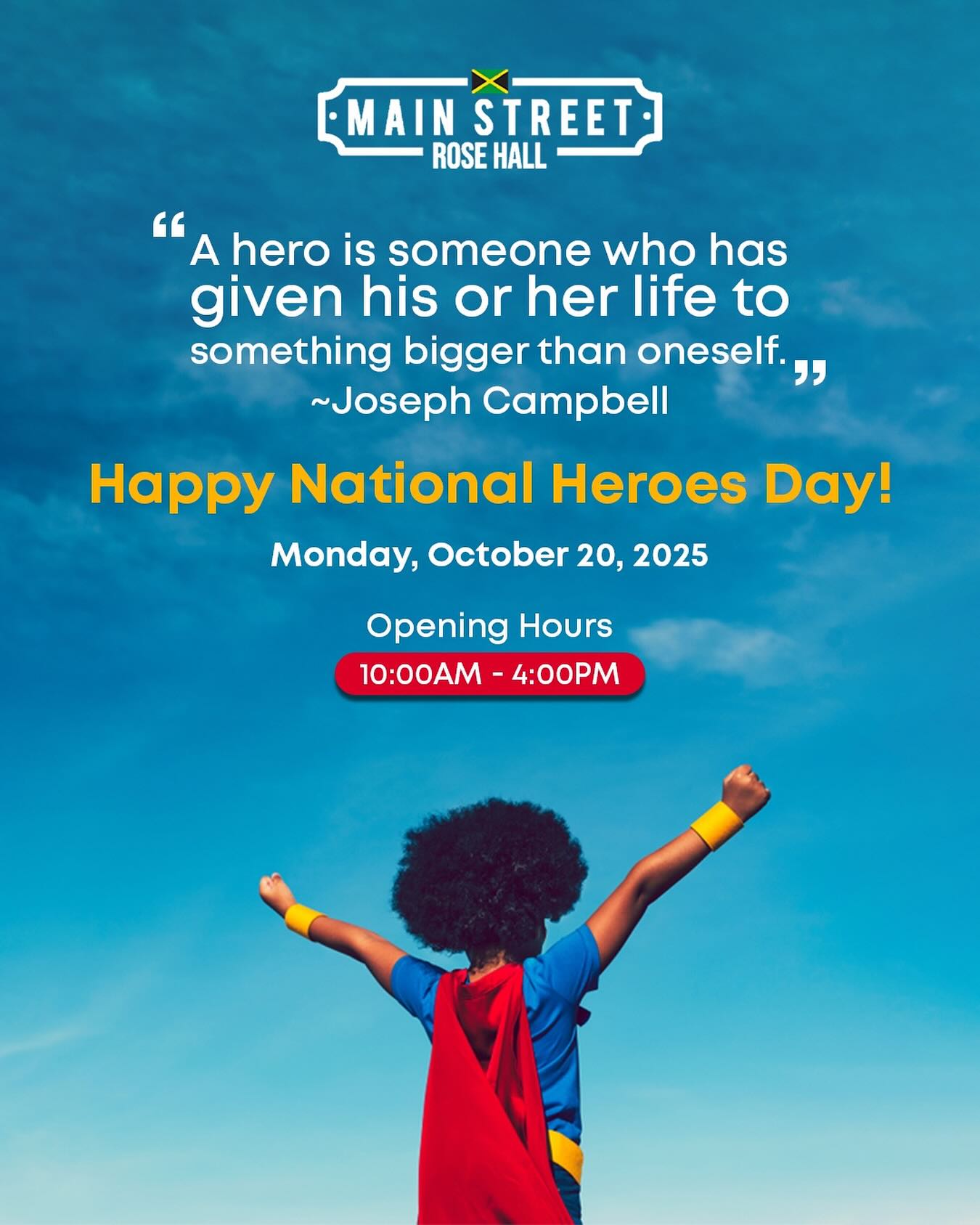 Be someone’s hero today!
Happy National Heroes’ Day!
Enjoy authentic Jamaican experiences and shopping in a charming, fun and secure environment.
Ranked #1 Shopping Mall in Jamaica on Trip Advisor!
Duty & Tax-Free Shopping ▪️ Unique Items Designed & Made in Jamaica ▪️ T-shirts & Souvenirs ▪️ Rum ▪️ Blue Mountain Coffee ▪️ Scotchies Jerk Food ▪️ Ice Cream ▪️ Cigars ▪️ Spices
Visit your tour representative and ask them to bring you to us.
MAIN STREET ROSE HALL - EXPERIENCE THE BEST OF JAMAICA & SHOPPING, ALL IN ONE PLACE!
📍Rose Hall, Montego Bay
Located directly across from The Rose Hall Great House
Licensed by the Government of Jamaica.
#MainStreetRoseHall #RoseHallJamaica #TheBestOfJamaica #DutyFreeShopping #Scotchies
#JamaicanJerkFood
#BlueMountainCoffee
#DevonHouseIceCream
#AuthenticJamaicanIceCream
#TheRumYard
#AppletonRum #JamaicanJerkFood #JamaicanSouvenirs #MontegoBay #RoseHall
#Jamaica #buyjamaicanemployjamaicans