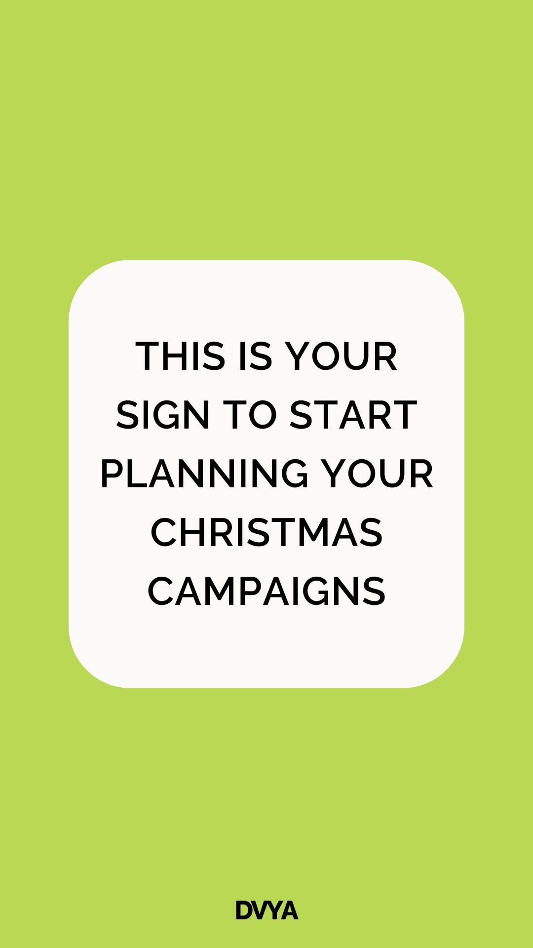 The early bird gets the festive engagement! 🎄
The tree isn’t up, the gifts aren’t wrapped, and inboxes are still mercifully quiet… which means NOW is your chance to get ahead.
Don’t be that person who starts planning Christmas campaigns once the carols start playing in the shops.
Not sure where to start?
Check out our six creative Christmas campaign ideas to make planning easier and way more fun.
Tap the link in our bio to get started 🎅
#dvya #marketing #christmas