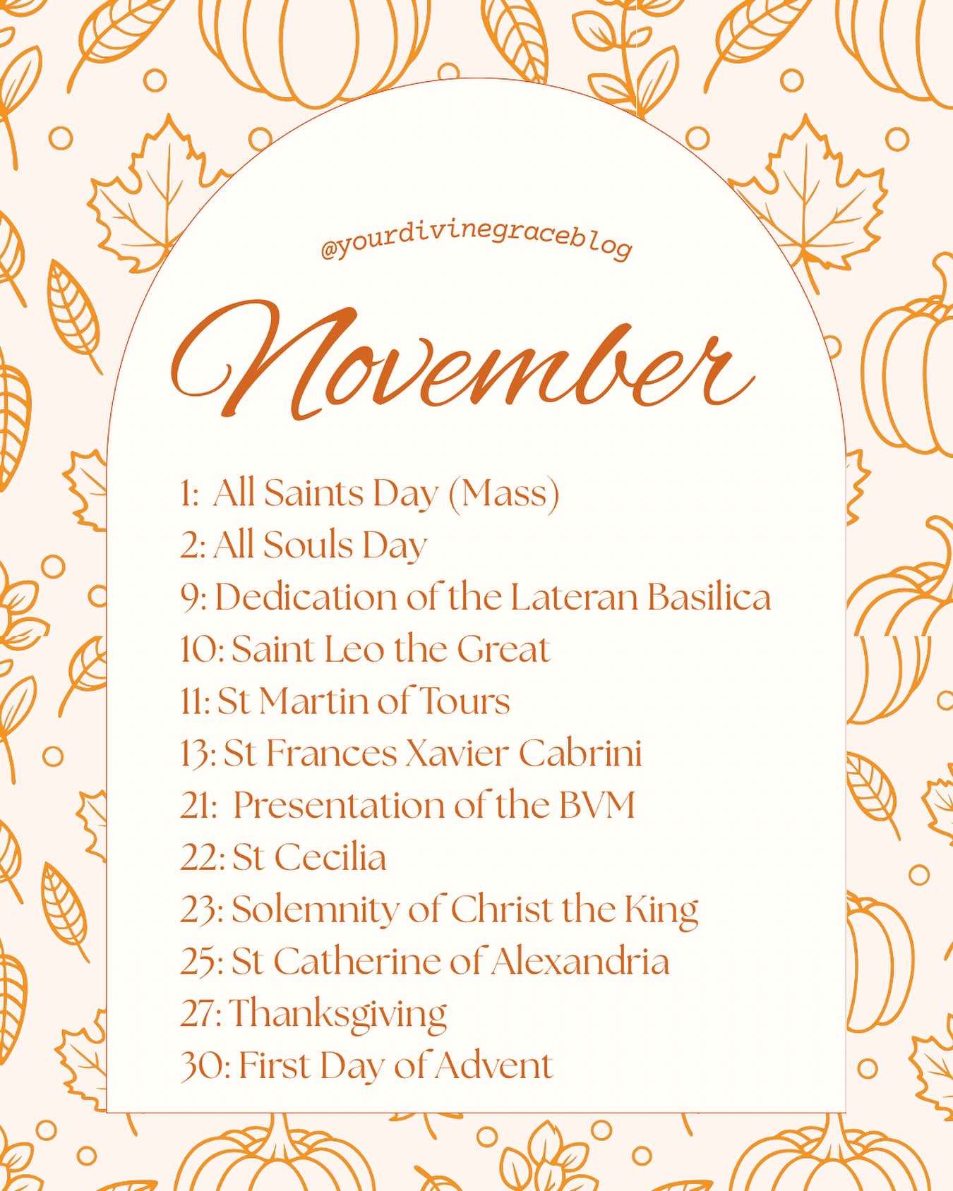 Welcome, November 🍁🍂
A month of remembrance, gratitude, and preparation.
We begin by honoring all the Saints and Souls, and journey through days filled with holy feasts — from St. Martin of Tours to St. Cecilia, and the Solemnity of Christ the King.
This is the month that reminds us to pray for the faithful departed, to thank God for His blessings, and to prepare our hearts for Advent — the coming of our Savior.
🍂 May this November draw us closer to Heaven and deepen our hope in Christ, our King.
#YourDivineGrace #CatholicLiving #FeastDays #NovemberSaints #AllSaintsDay #AllSoulsDay #CatholicFaith #AdventPrep #CatholicWomen