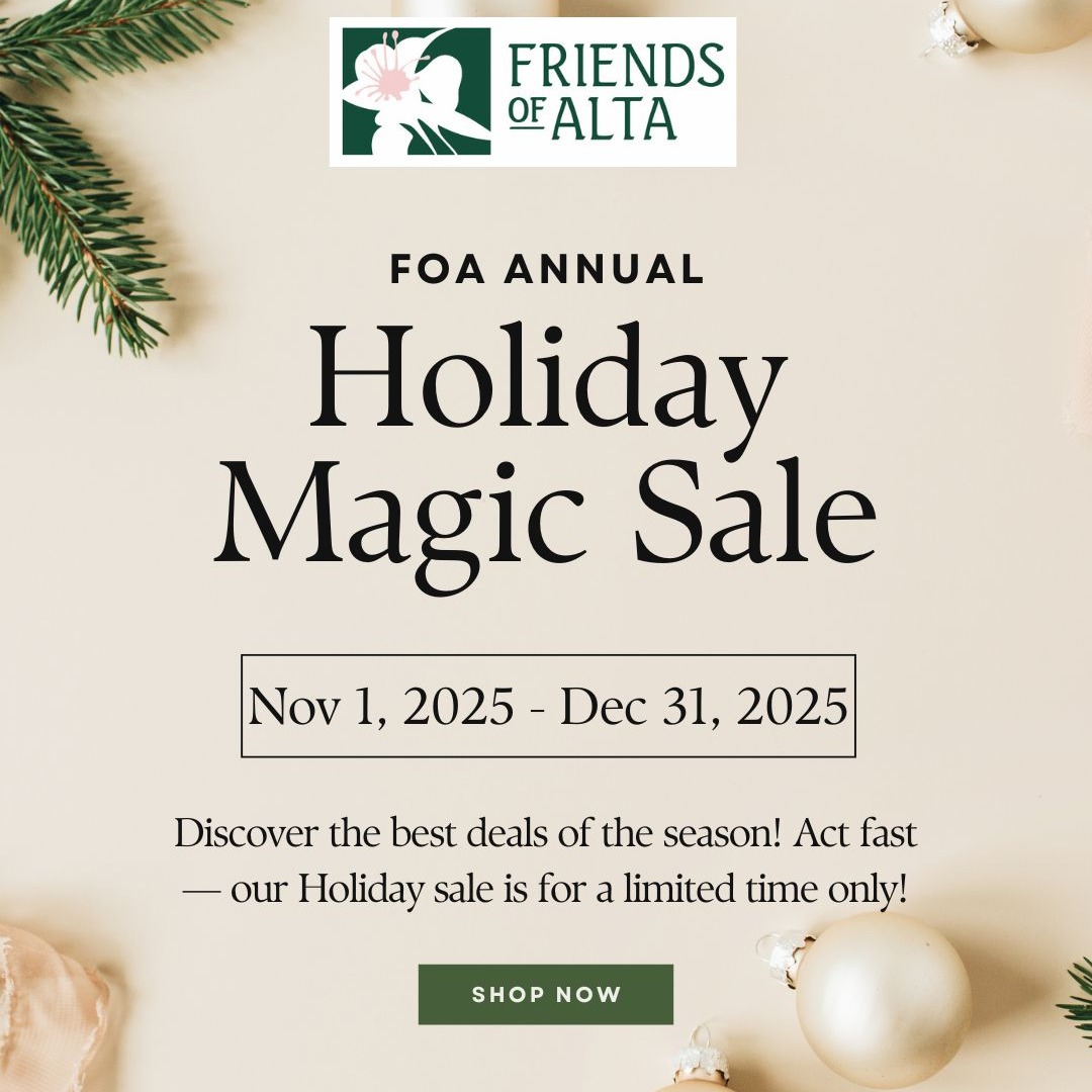 The Friends of Alta's annual holiday sale is officially underway, running from November 1, 2025, through December 31, 2025. This is the perfect chance to score the biggest savings of the year, with most merchandise available at 25% off. Whether you're searching for thoughtful gifts for family and friends or treating yourself, you'll find amazing deals across a wide variety of items. Best of all, every purchase supports Friends of Alta, helping this valued nonprofit continue its important work throughout the year. Don’t miss this festive opportunity to save big while giving back to the community during the holiday season. Shop early to get the best selection and make your holidays truly special!
Link in bio or www.friendsofalta.org/shop