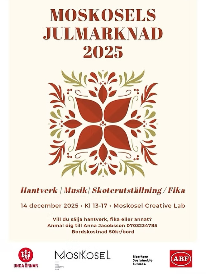 Snart stundande Julmarknad! ✨ 14 Dec | 13.00 -17.00 🎄
Det kommer vara ett event som rymmer många spännande saker, som Musik uppträdanden, skoterutställning, hantverk med mer.
Vill du vara med på Moskosels julmarknad? Vill du sälja hantverk, fika eller annat? Hör av dig till Anna Jacobsson 070 323 47 85. Bordskostnad 50kr. Du kan ta med dig eget bord: ingen kostnad.
Är det någon som vill vara med på Fixeri stund för marknaden. Vi gör ett ryck lördag kl 15 och ställer iordning. Ni som kan och vill är hjärtligt välkomna att att ställa iordning med oss. Det ska flyttas bord och stolar samt pyntas det sista. 🎄
Ett event i samverkan med Moskosel Creative Park, Unga Örnar, ABF och Northern Sustainable Futures gemensamt med många fler ✨