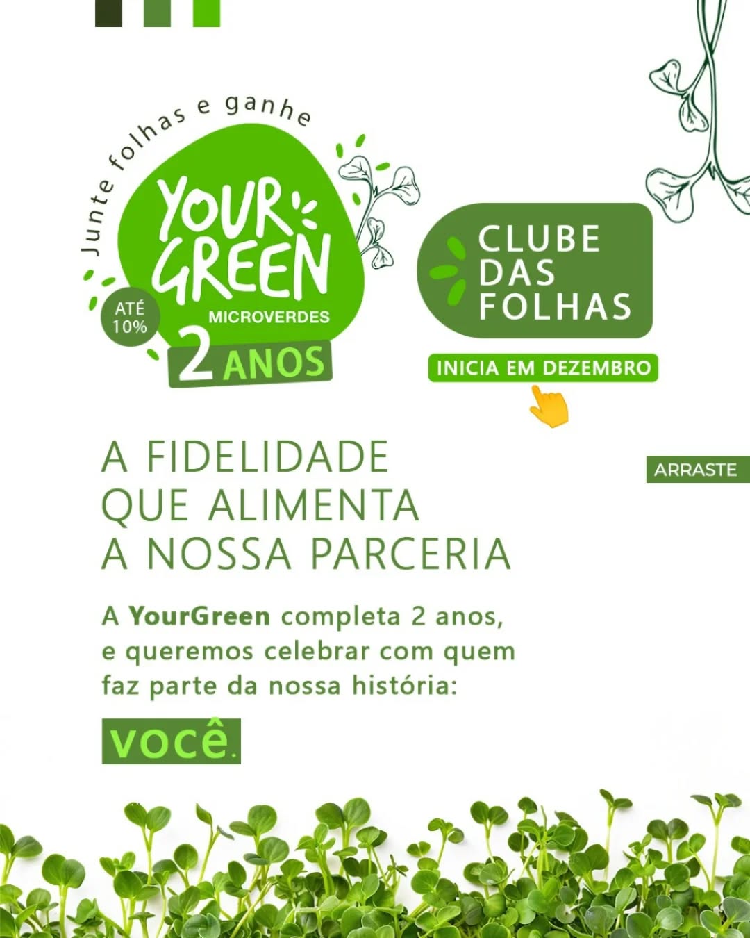 A YourGreen faz 2 anos e o presente é pra você!
Fidelidade é o que nos une e garante que seus ingredientes cheguem sempre frescos, sem falhas e sem pausas.💚
Para celebrar, lançamos o Clube das Folhas - nosso programa de fidelidade que valoriza quem cresce com a gente.
🌱 Junte-se ao Clube das Folhas e colha as recompensas da confiança!!
#brotos #MicroverdesMaceió #yourgreen #clubedasfolhas #prefiraoverde