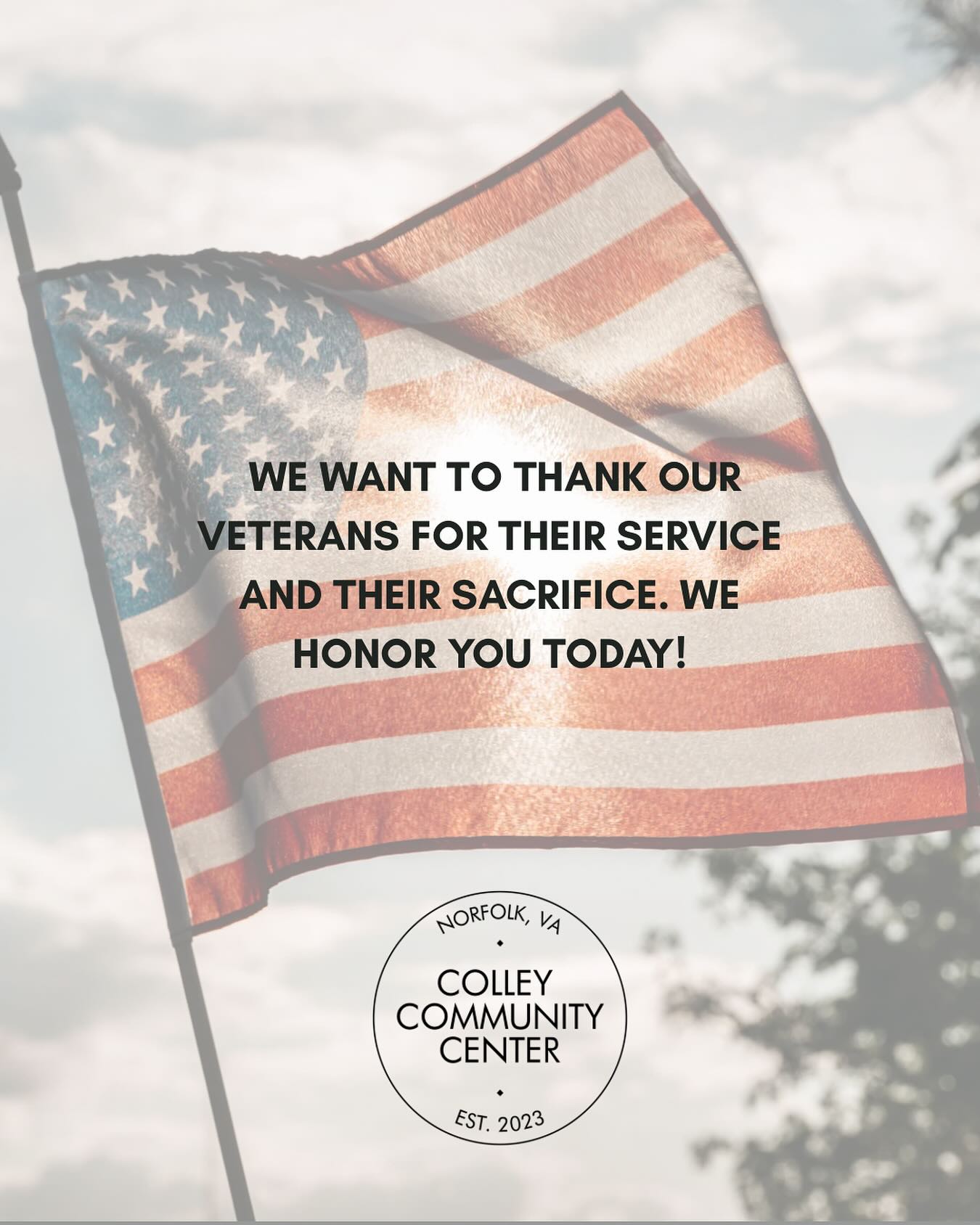 Being an organization in the 757 means we have the pleasure of working with and serving military families. You all have already taught us so much much about the value of community. Today, we want to initially pause to acknowledge there men and women who have served in some capacity. Your investment in our country does not go unnoticed, and we are deeply grateful for your sacrifice.
From all of us at the CCC, we want to express our gratitude for our country’s veterans- and specifically the veterans who work and live in our region; your experience and insight is of great value, and we love having the chance to learn from you.
#colleycommunitycenter #veteransupport #veteransday #communityovercompetition #knowyourneighbors #honoringvets #multigenerational #reducesocialisolation #empoweringcommunities