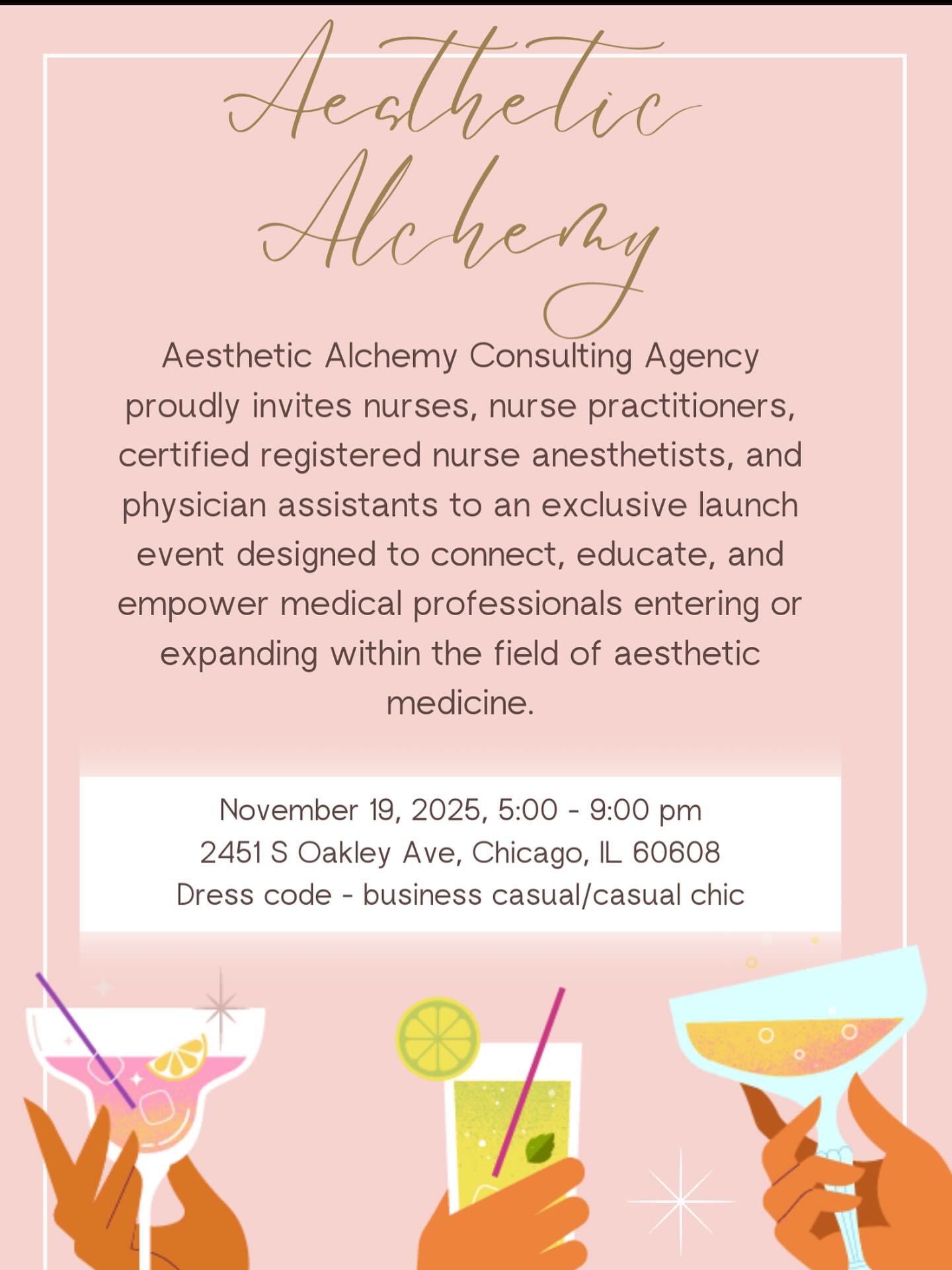 Aesthetic Alchemy Consulting Agency warmly invites nurses, nurse practitioners, certified registered nurse anesthetists, and physician assistants to our exclusive launch event dedicated to advancing careers in aesthetic medicine. Join us from 5:00–9:00 PM CST for an evening of meaningful connections, education, and professional growth. Business casual or casual chic attire is encouraged as we come together to celebrate innovation and opportunity in the aesthetic field.
#chicagoaesthetics #botox #filler #chicagonurse #chicagocna #chicagolpn #AestheticAlchemy #AestheticMedicine #MedicalAesthetics #AestheticProfessionals #InjectorLife #NurseInjectors #AestheticTraining #MedSpaCommunity