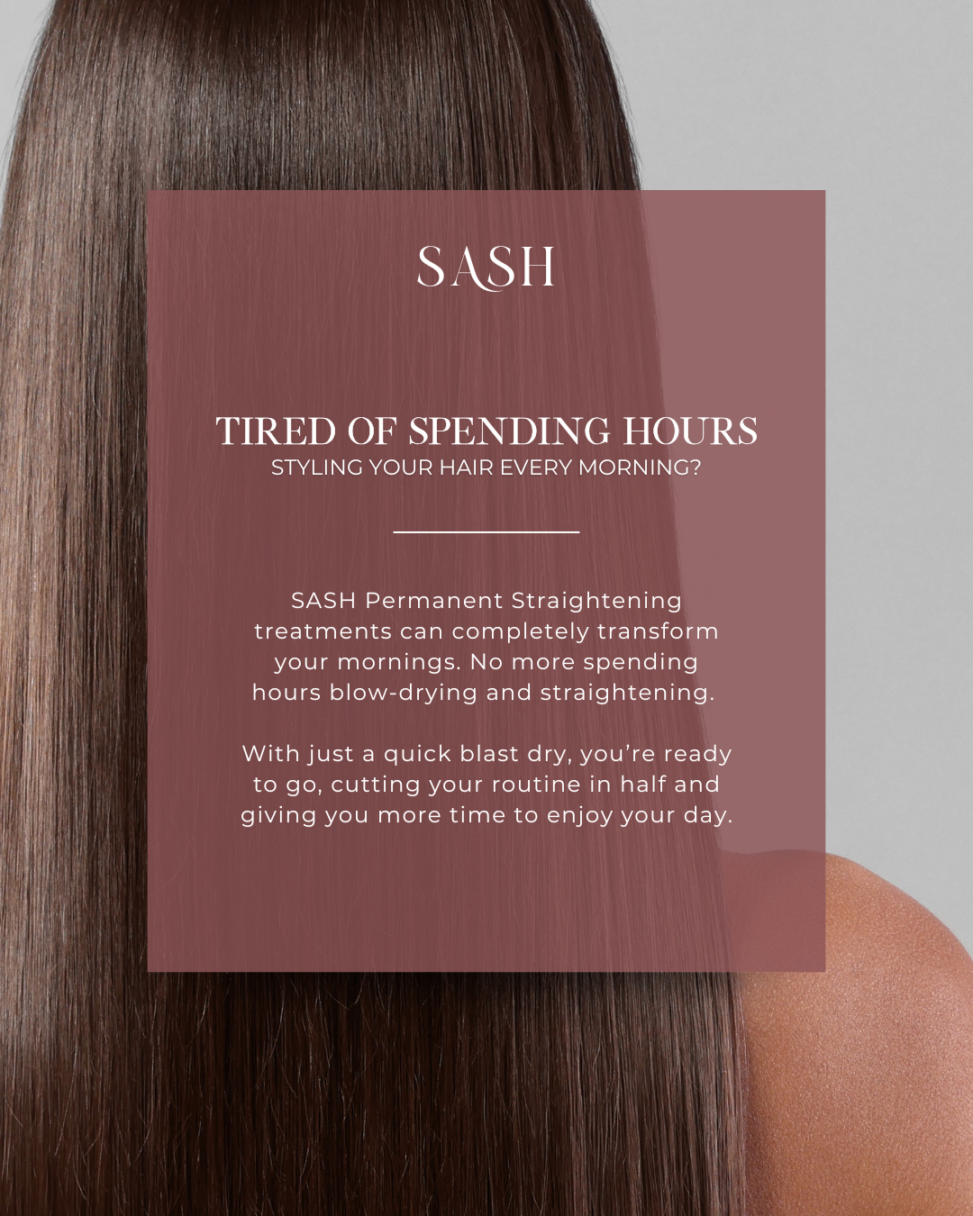 What if your morning routine could be cut in half?
With SASH Permanent Straightening, it can.
No more hours spent blow-drying and straightening, just a quick blast dry and your hair is effortlessly sleek, smooth and frizz-free.
More time for coffee, more time for you and hair that’s ready to go from the moment you step out the door.
Book your transformation through the link in our bio today 🔗