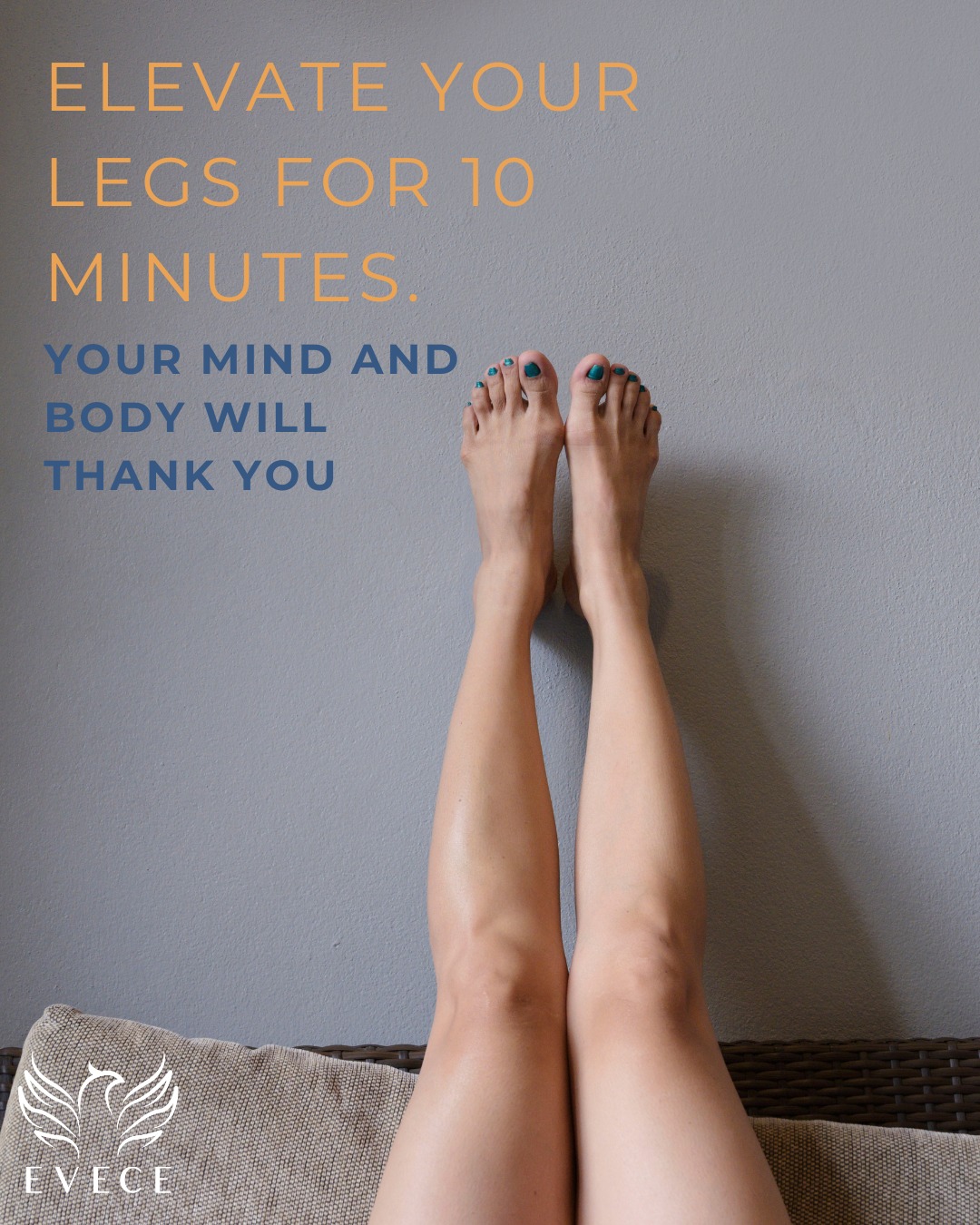 It’s not just for your legs. It’s for your mind.
Elevating your legs for 10 minutes can ease tension, boost circulation, and calm your nervous system.
Try it tonight. Your body (and brain) will thank you. 💛
.
.
.
#EVECE #MindBodyConnection