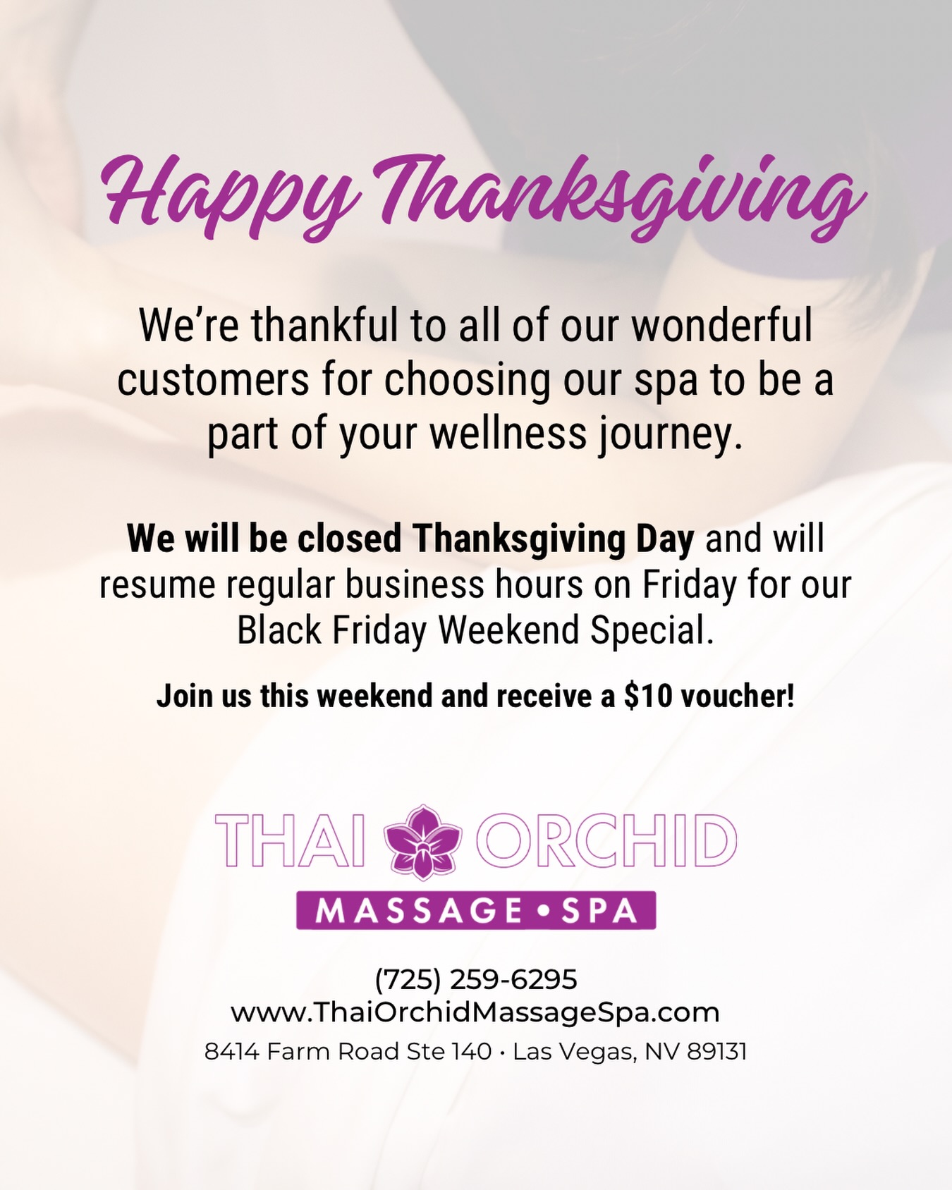 Happy Thanksgiving from our families to yours! ๐ฆ Weโre thankful to all of our wonderful customers for choosing our spa to be a part of your wellness journey.
We will be closed Thanksgiving Day and will resume regular business hours on Friday for our Black Friday Weekend Special.
Join us this weekend and receive a $10 off voucher! This is our third year running whatโs become a very popular special for us, so be sure to pre-book your massage for this Friday through Sunday. Voucher is valid until December 31, 2025.
Book your session today and ask to add the Thai Herbal Compress for a truly restorative treatment.
BOOK TODAY โจ
(725) 259-6295
www.ThaiOrchidMassageSpa.com
๐ซ Walk-Ins & Appointments Welcome
๐ 8414 Farm Road Suite 140
Las Vegas, NV 89131
๐ธ๐ธ๐ธ๐ธ๐ธ๐ธ๐ธ๐ธ๐ธ๐ธ
#vegasfamily #vegasthanksgiving #lasvegascommunity #massagespecial #massagedeal #vegasdeals #spadeals #vegas #lasvegasfamilies #wellnesswednesday #vegastravel #newinvegas #summerlinlife #lasvegaslocals #vegaslocal #massagetherapy