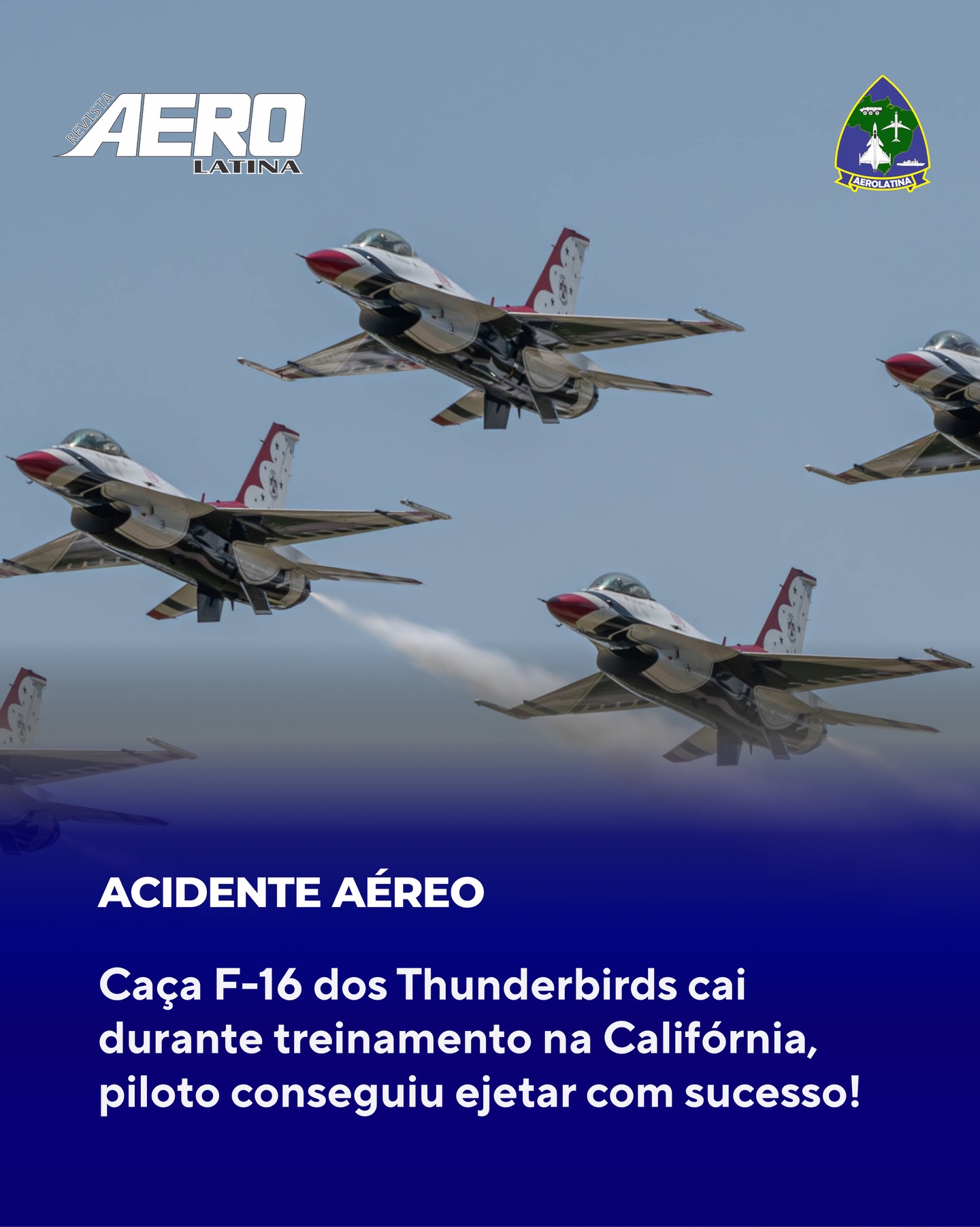 Um caça F-16C do time de demonstração aérea Thunderbirds da Força Aérea dos Estados Unidos (USAF) caiu ao Sul do aeroporto de Trona, região de Death Valley, na Califórnia.
As seis aeronaves decolaram da Base Aérea de Nellis, Nevada, para um treinamento, porém só cinco retornaram a base, o piloto conseguiu ejetar e foi resgatado pelas equipes de busca e salvamento, com ferimentos leves.
O Esquadrão divulgou em suas redes sociais uma nota sobre o acidente.