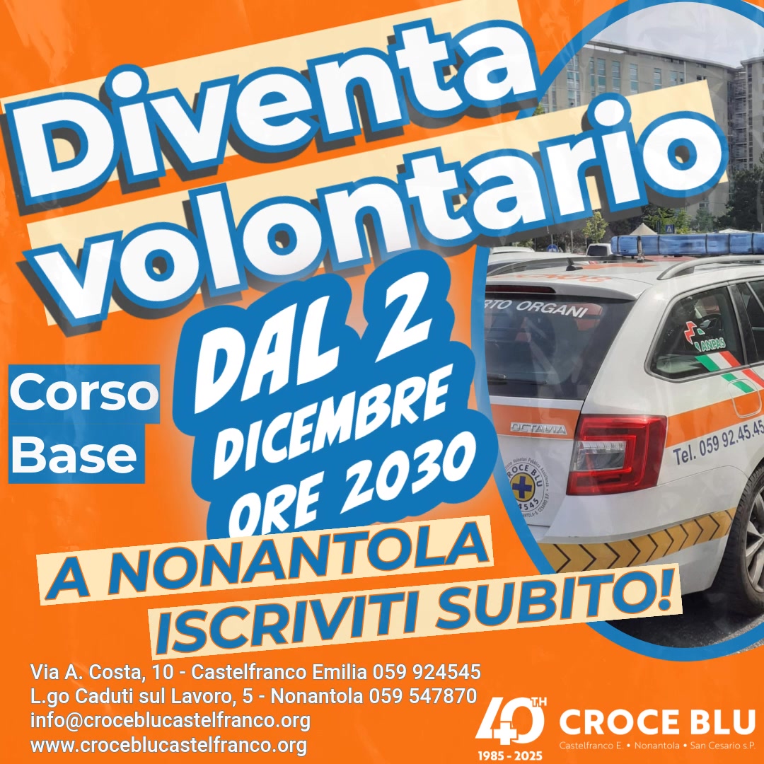 Corso Base: inizio martedì 2 dicembre a Nonantola
🚑 DIVENTA VOLONTARIO !
Hai un po’ di tempo libero e vuoi fare qualcosa di concreto per la tua comunità
Ti aspettiamo a partire da martedì 2 dicembre a Nonantola.
🔹 Nessuna esperienza richiesta
🔹 Solo voglia di aiutare, imparare e mettersi in gioco
💙 In Croce Blu ogni gesto fa la differenza. Il tuo può cominciare oggi.
Info: www.croceblucastelfranco.org | 059 924545 | 059 547870 | info@croceblucastelfranco.org
