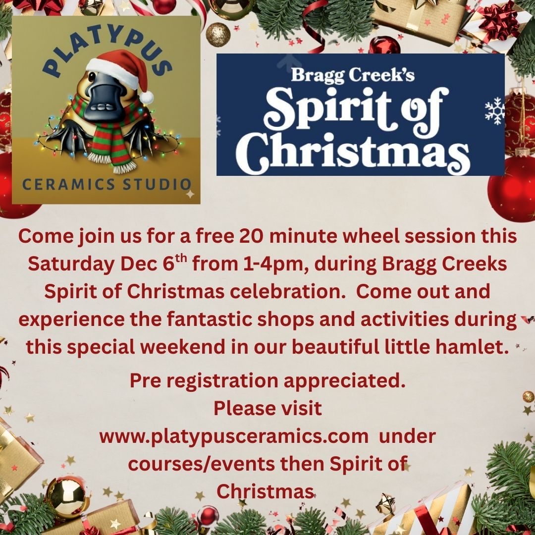 🎄 Clay & Cheer: Free Pottery Wheel Taster Session! 🎁
Curious about the magical art of the pottery wheel? Join Platypus Ceramics Studio during the festive Spirit of Christmas event in Bragg Creek for a quick, fun, and completely free introduction!
This is your chance to feel the cool mud between your fingers and experience the mesmerizing spin of the wheel. Whether you've been thinking about taking a course, or just want to try a new craft, we've got you covered!
🌟 Event Details
Date: Saturday, December 6th, 2025
Time: 1:00 PM – 4:00 PM
Location: Platypus Ceramics Studio, Bragg Creek
Cost: FREE!
⏰ Your 20-Minute Wheel Experience
Each session is a focused 20-minute turn on the wheel.
We welcome Adults and Children aged 4 and up! (Children 4-7 must be accompanied by an adult).
To ensure everyone gets quality time, sessions are limited to a maximum of 6 people.
✨ Take Home Your Creation!
Your beautiful creation will be handled with care after your session:
We will expertly glaze and fire your piece.
Your finished pottery will be ready for pickup in 3-4 weeks.
💻 Important: Pre-Registration Required
To guarantee your spot and minimize wait times, you must sign up for your specific 20-minute time slot prior to the event.
➡️ Visit: www.Platypusceramics.com ➡️ Navigate to: Courses/Events - Spirit of Christmas free 20 minute wheel session to register.
Please visit @braggcreekcommunityassociation page or the website at https://braggcreekca.com/spirit-of-christmas/ to learn more about this special weekend, in beautiful Bragg Creek.
We can't wait to share the joy of the wheel with you!
Cheers,
Erin and Peter
P.S. Please feel free to reach out with any questions!
#BraggCreek #SpiritOfChristmas #KidsOnlyStore #ShopLocalBraggCreek #LoveLocal #BraggCreekEvents #CommunityMagic #LocalBusinessesRock #BraggCreekChamber #BraggCreekLife