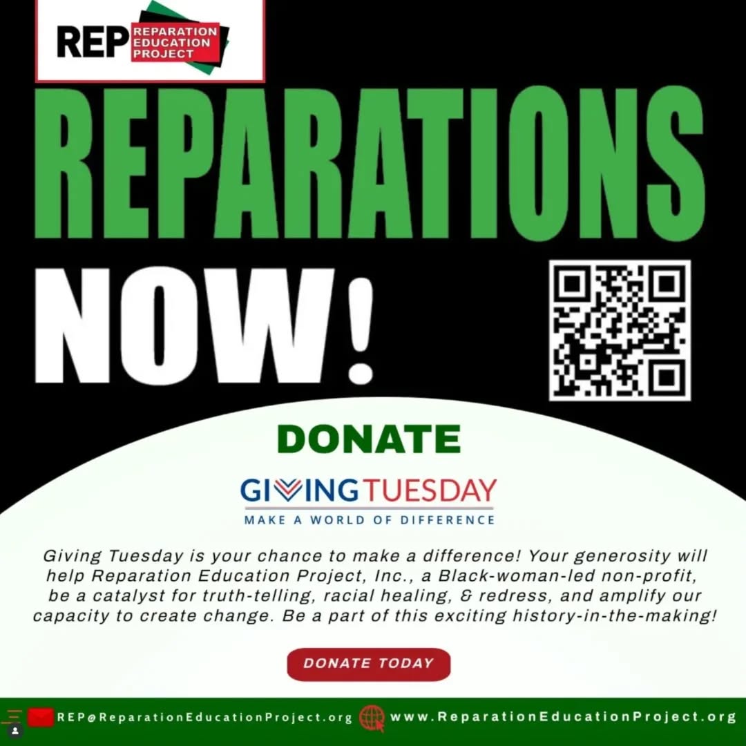 This Giving Tuesday: Help Fuel the Movement for Reparations with Your GIFT, today!>>>Reparation Education Project