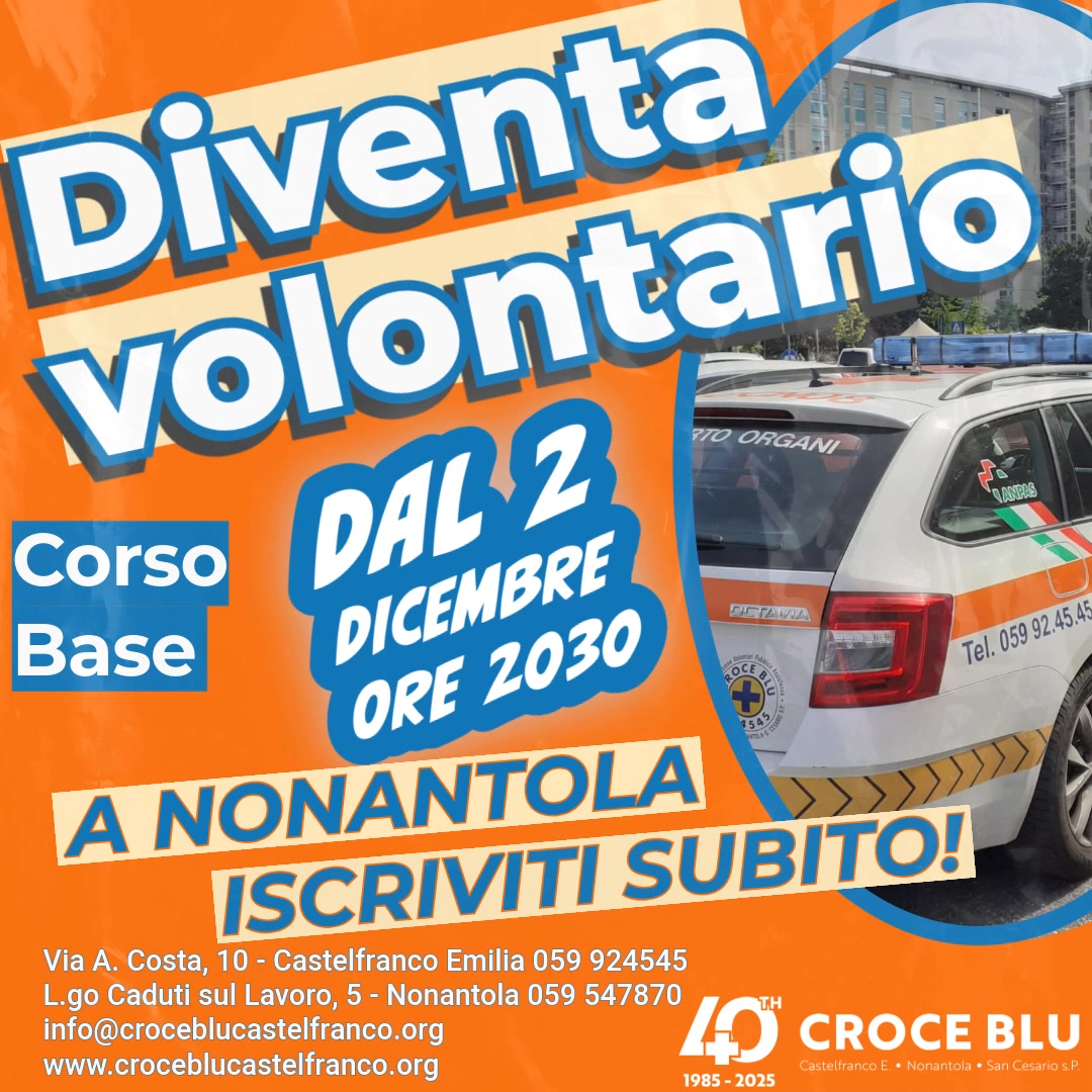 Corso Base: inizio martedì 2 dicembre a Nonantola
🚑 DIVENTA VOLONTARIO !
Hai un po’ di tempo libero e vuoi fare qualcosa di concreto per la tua comunità
Ti aspettiamo a partire da martedì 2 dicembre a Nonantola.
🔹 Nessuna esperienza richiesta
🔹 Solo voglia di aiutare, imparare e mettersi in gioco
💙 In Croce Blu ogni gesto fa la differenza. Il tuo può cominciare oggi.
Info: www.croceblucastelfranco.org | 059 924545 | 059 547870 | info@croceblucastelfranco.org